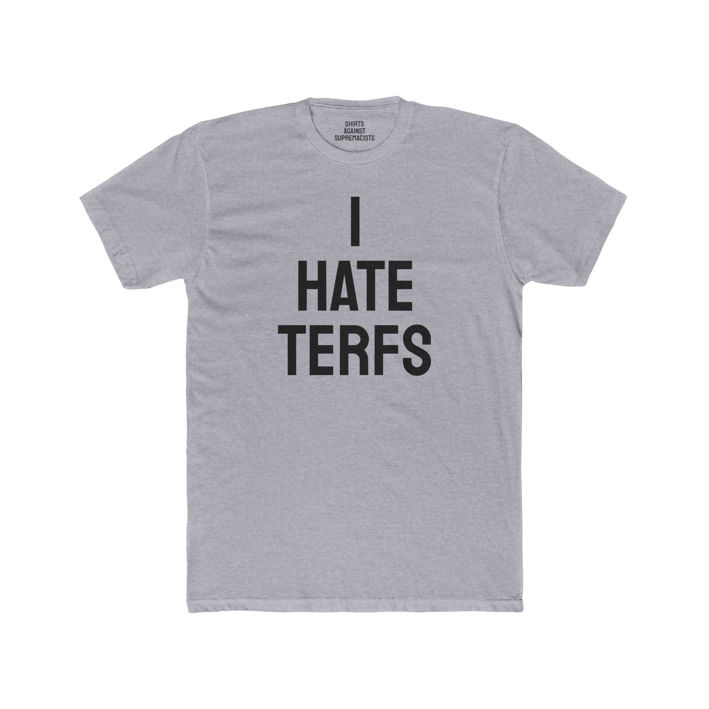 I Hate TERFS - Unisex Cotton Crew Tee