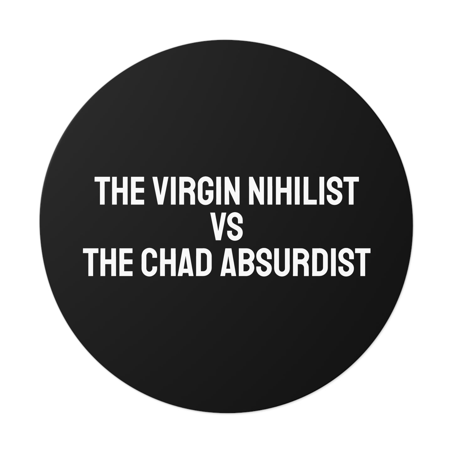 The Virgin Nihilist Vs The Chad Absurdist - Round Vinyl Stickers