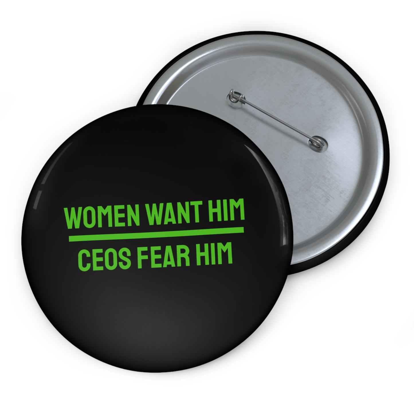 Women Want Him CEOs Fear Him - Pin Buttons