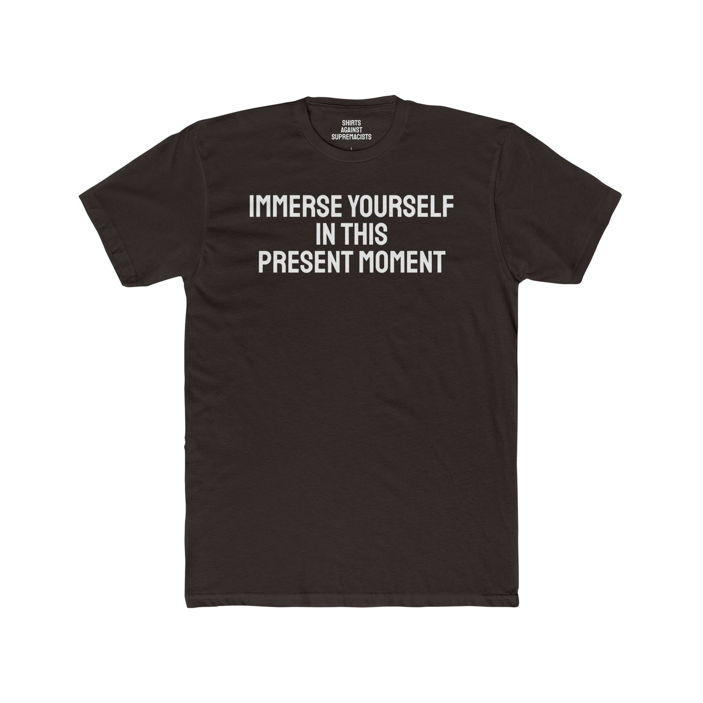 Immerse Yourself In This Present Moment - Unisex Cotton Crew Tee