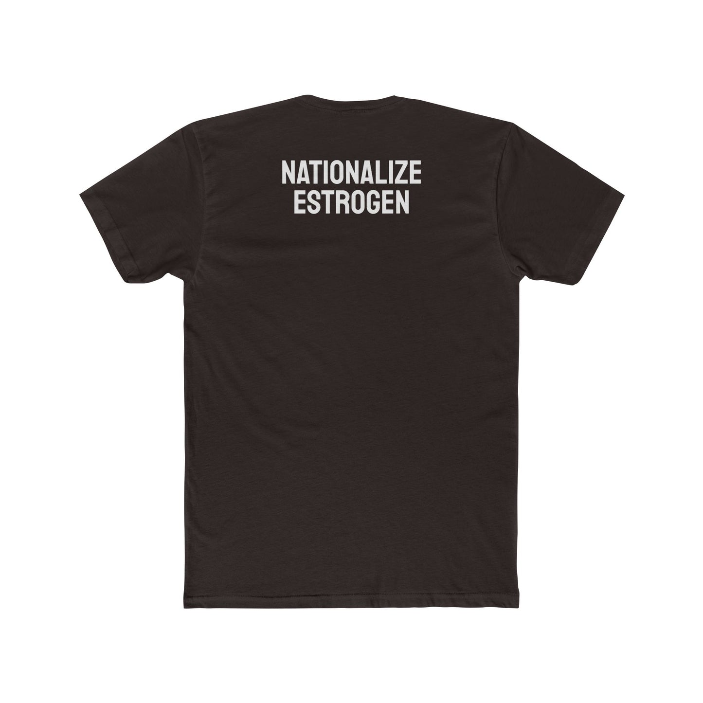 Nationalize Estrogen - Unisex Cotton Crew Tee