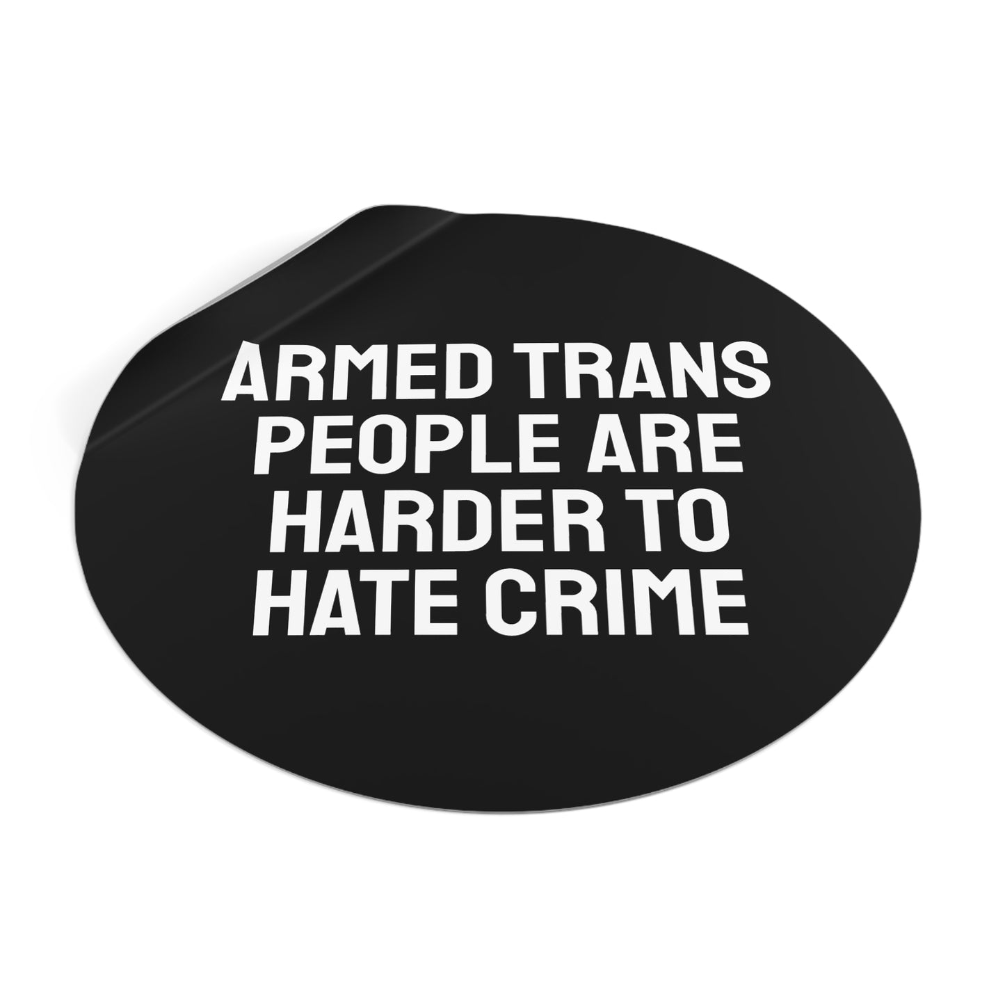 Armed Trans People Are Harder To Rape - Round Vinyl Stickers
