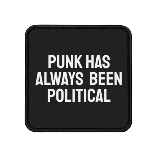 Punk Has Always Been Political - Iron-On Patch