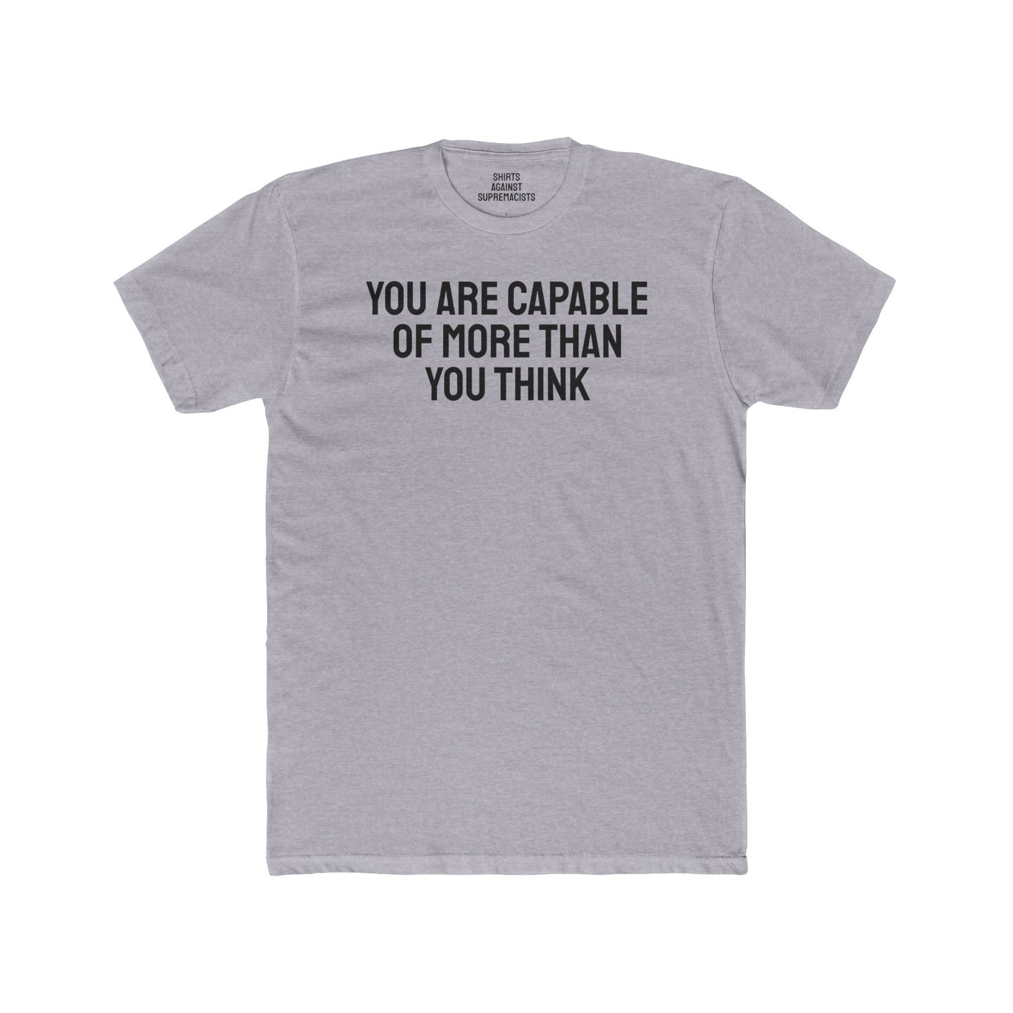 You Are Capable Of More Than You Think - Unisex Cotton Crew Tee