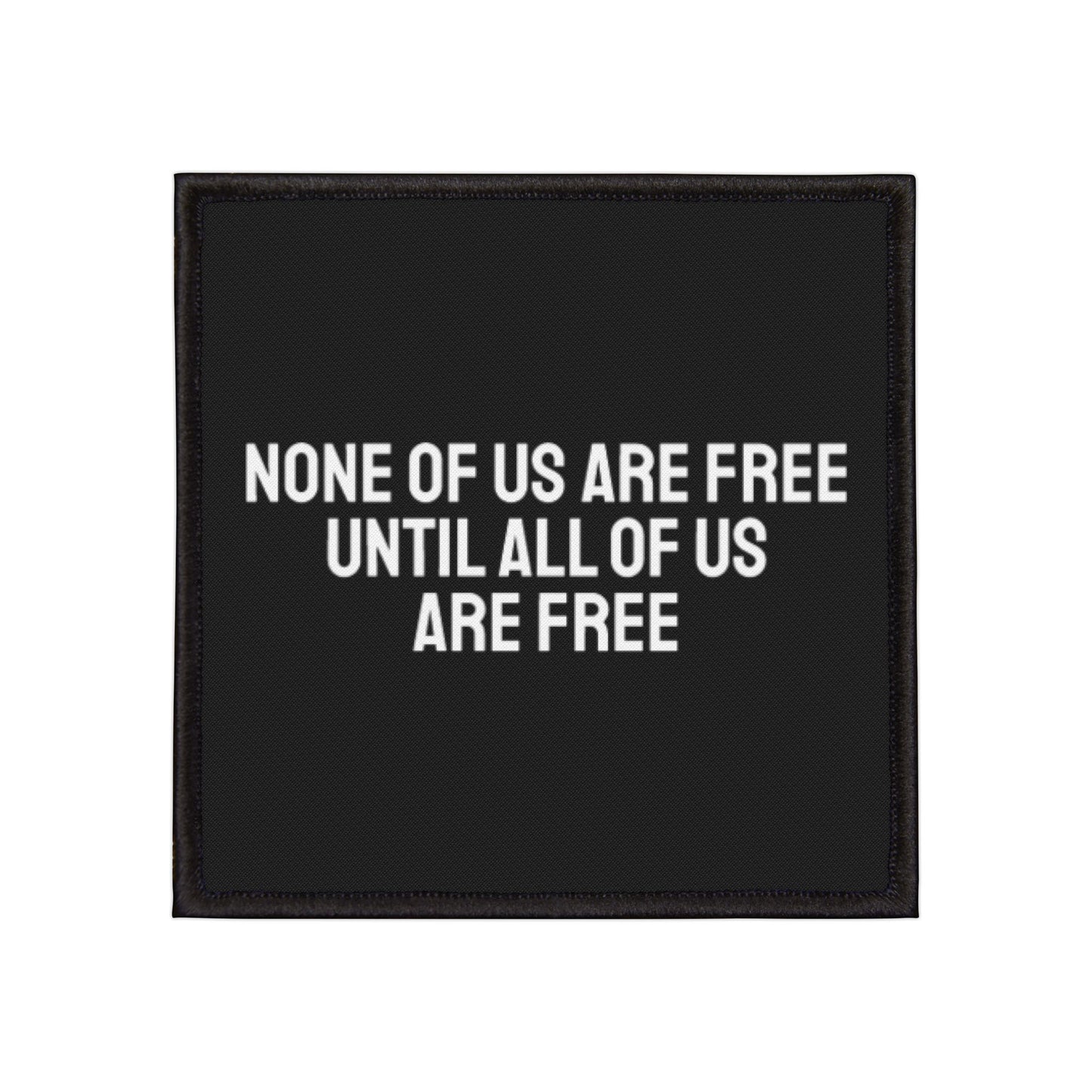 None Of Us Are Free Until All Of Us Are Free - Iron-On Patch