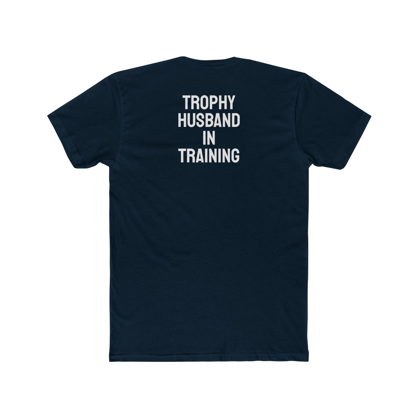 Trophy Husband In Training - Unisex Cotton Crew Tee