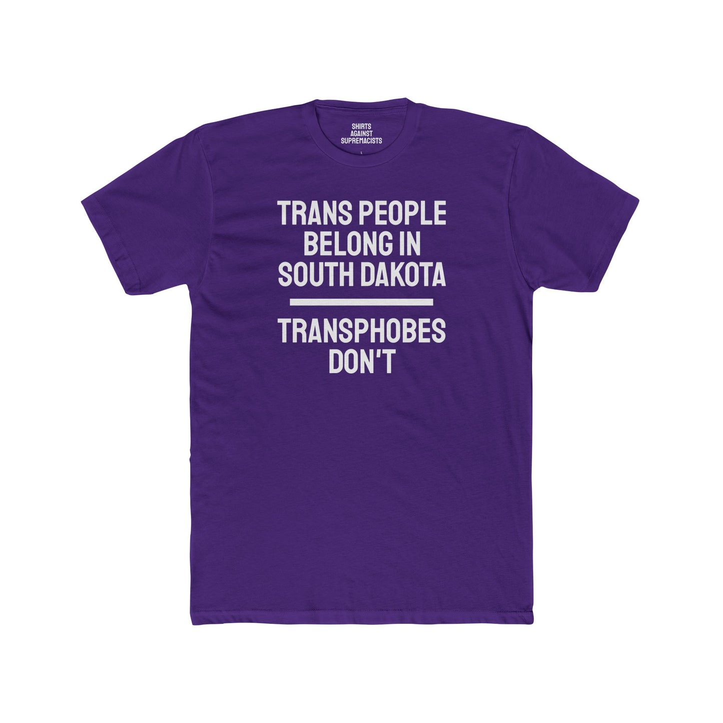 Trans People Belong In South Dakota Transphobes Don't - Unisex Cotton Crew Tee