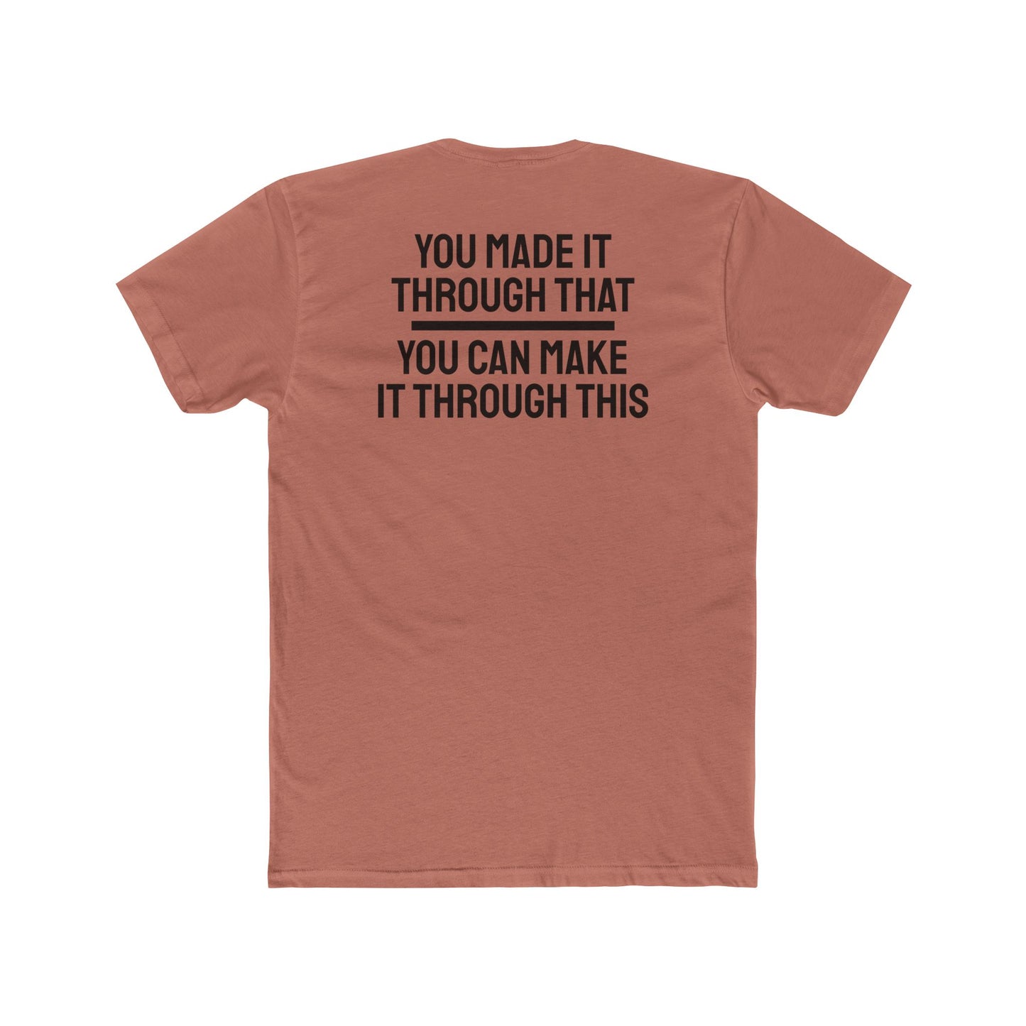 You Made It Through That You Can Make It Through This - Unisex Cotton Crew Tee