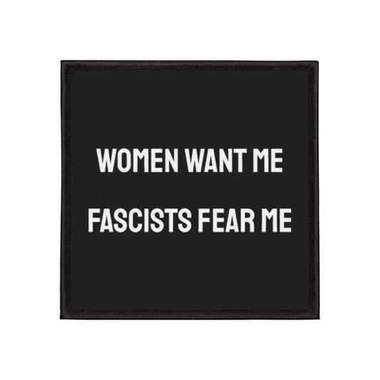 Women Want Me Fascists Fear Me - Iron-On Patch