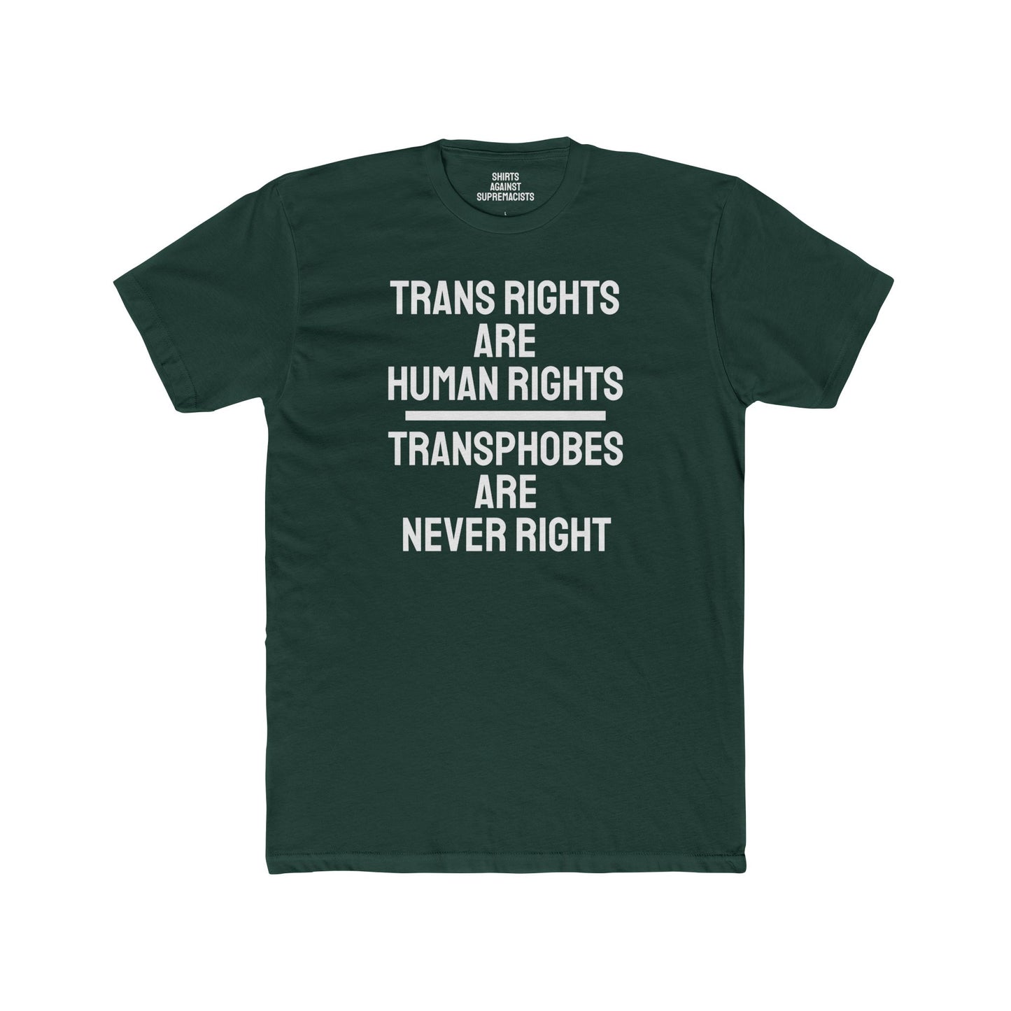 Trans Rights Are Human Rights Transphobes Are Never Right - Unisex Cotton Crew Tee