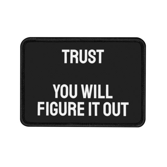 Trust You Will Figure It Out - Iron-On Patch