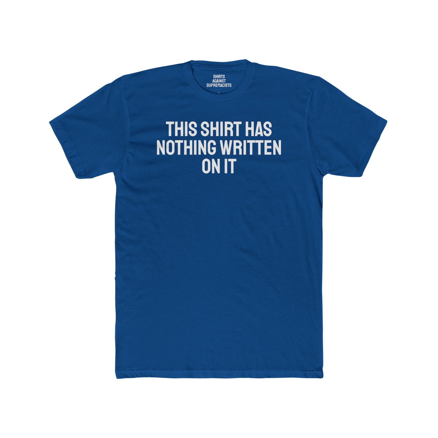 This Shirt Has Nothing Written On It - Unisex Cotton Crew Tee