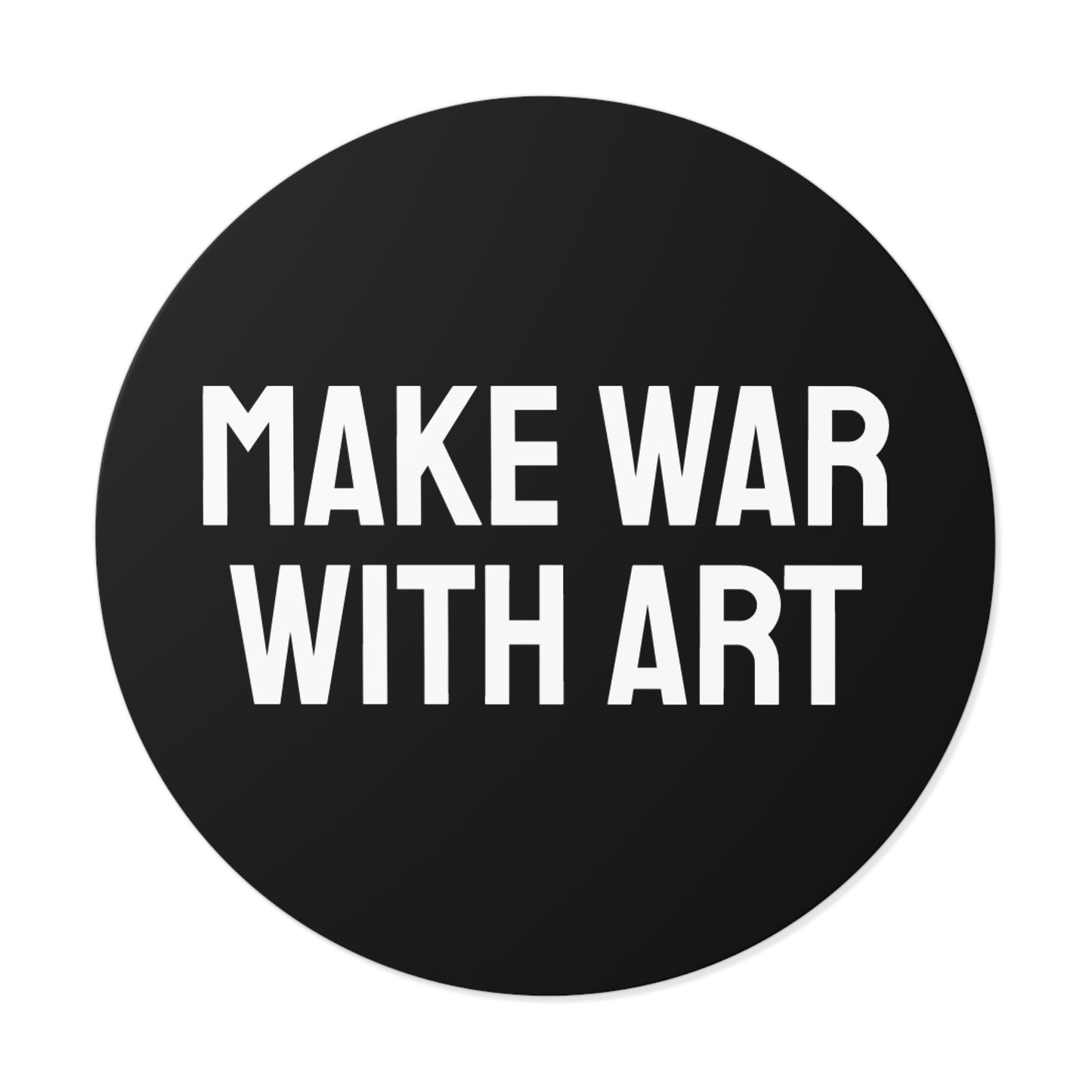 Make War With Art - Round Vinyl Stickers