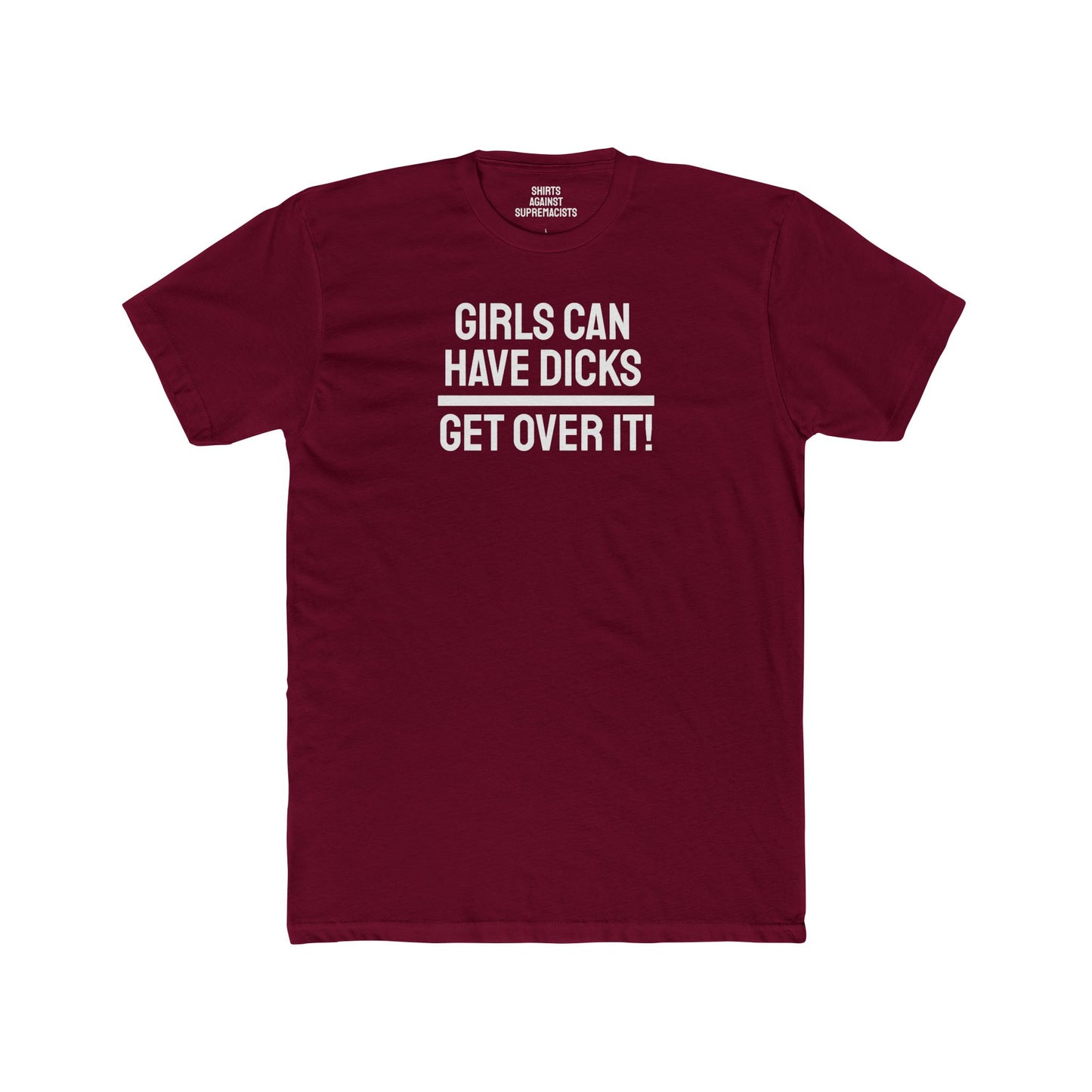 Girls Can Have Dicks Get Over It! - Unisex Cotton Crew Tee