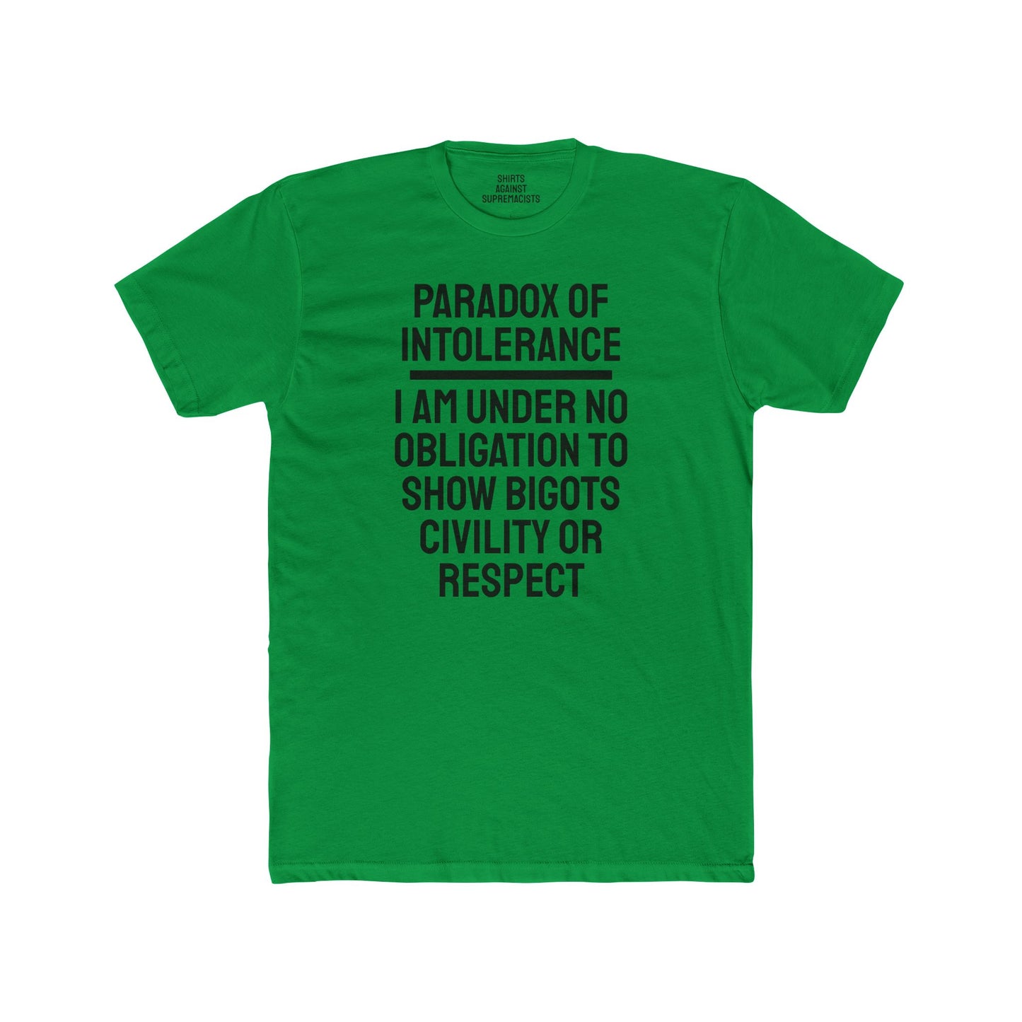 Paradox Of Intolerance I Am Under No Obligation To Show Bigots Civility Or Respect - Unisex Cotton Crew Tee