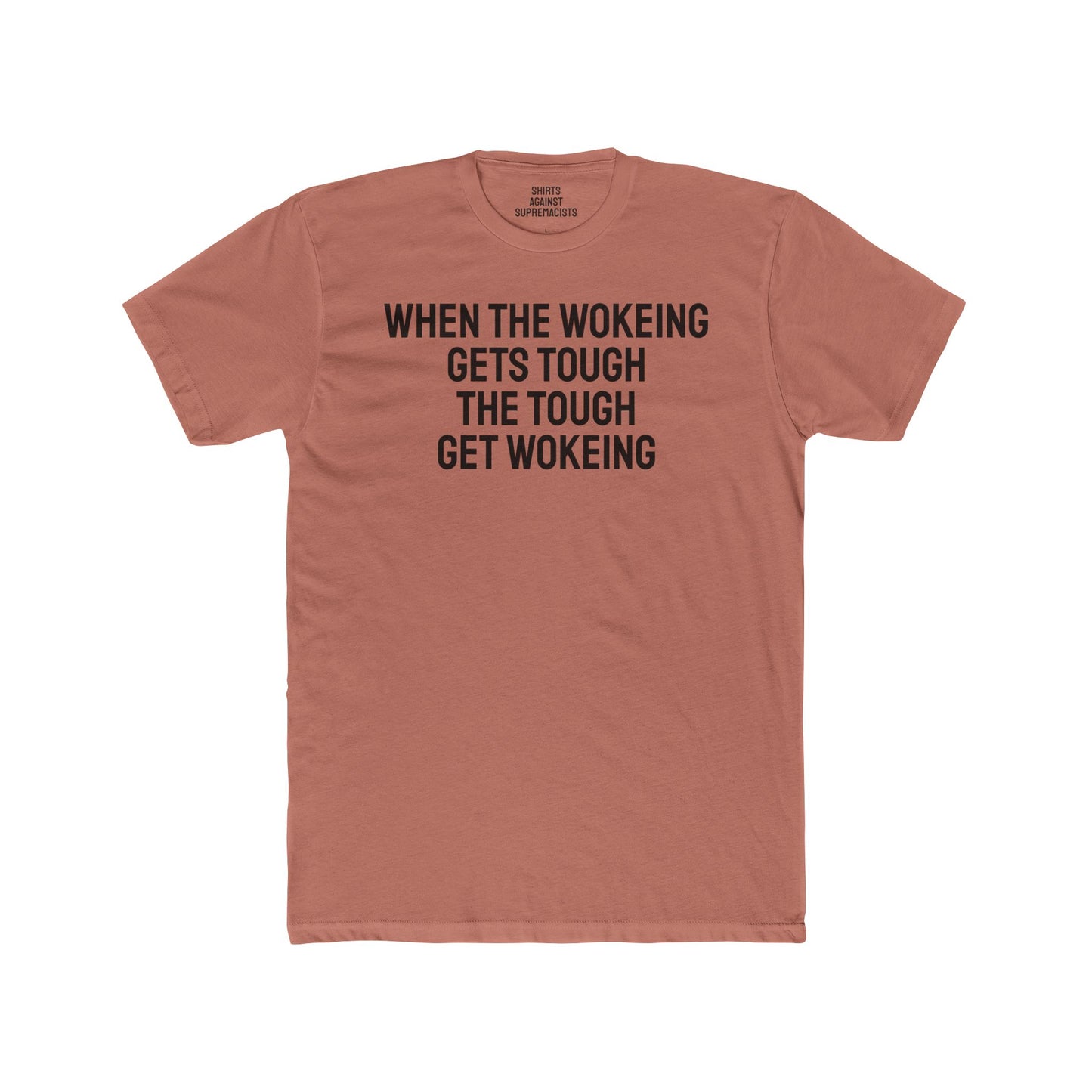 When The Wokeing Gets Tough The Tough Get Wokeing - Unisex Cotton Crew Tee