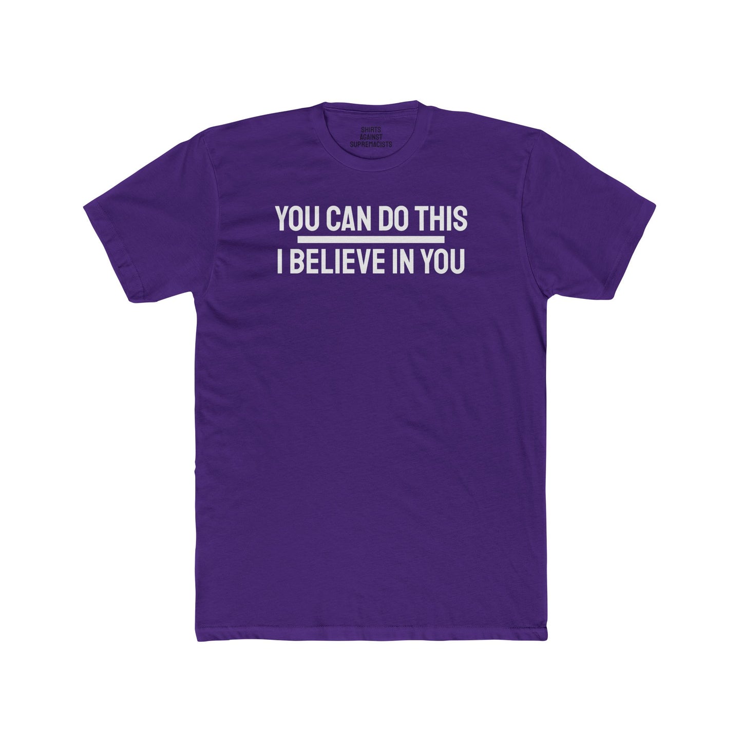 You Can Do This I Believe In You - Unisex Cotton Crew Tee