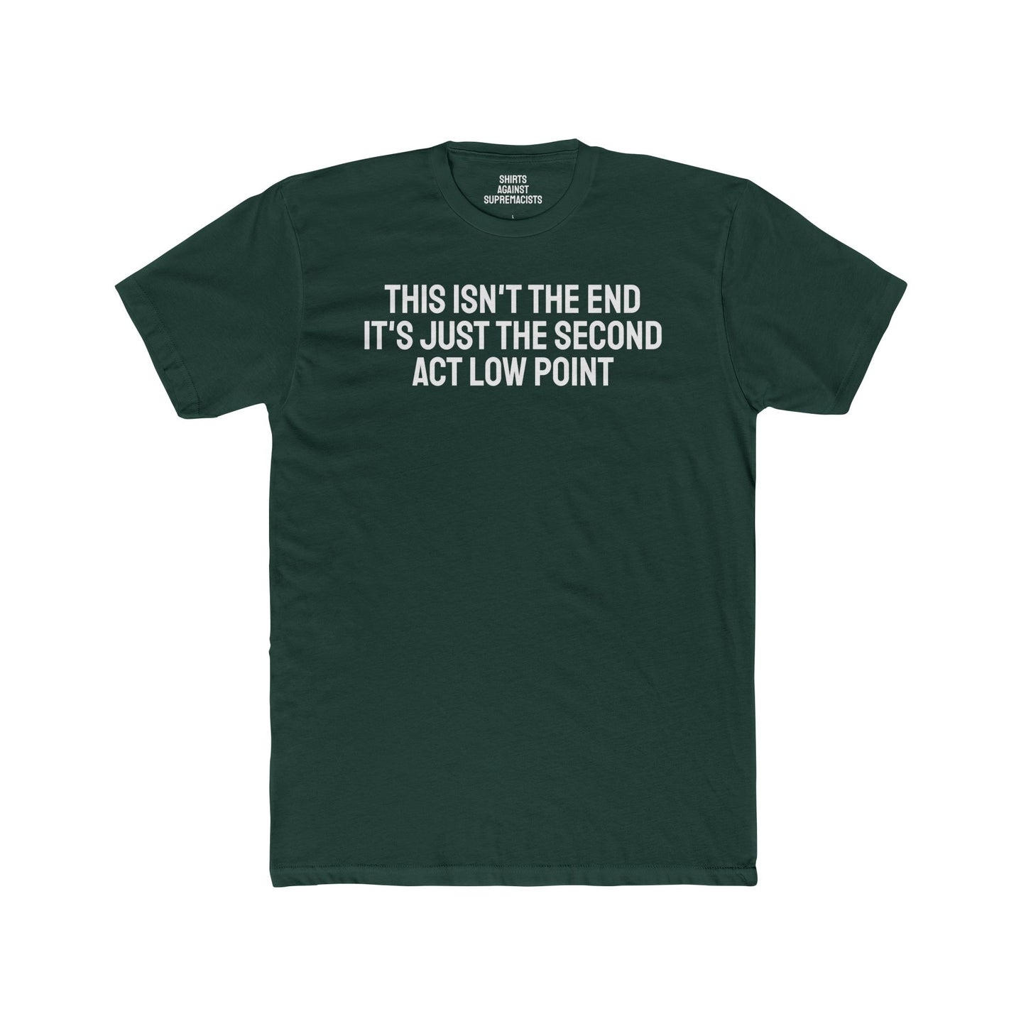 This Isn't The End It's Just The Second Act Low Point - Unisex Cotton Crew Tee