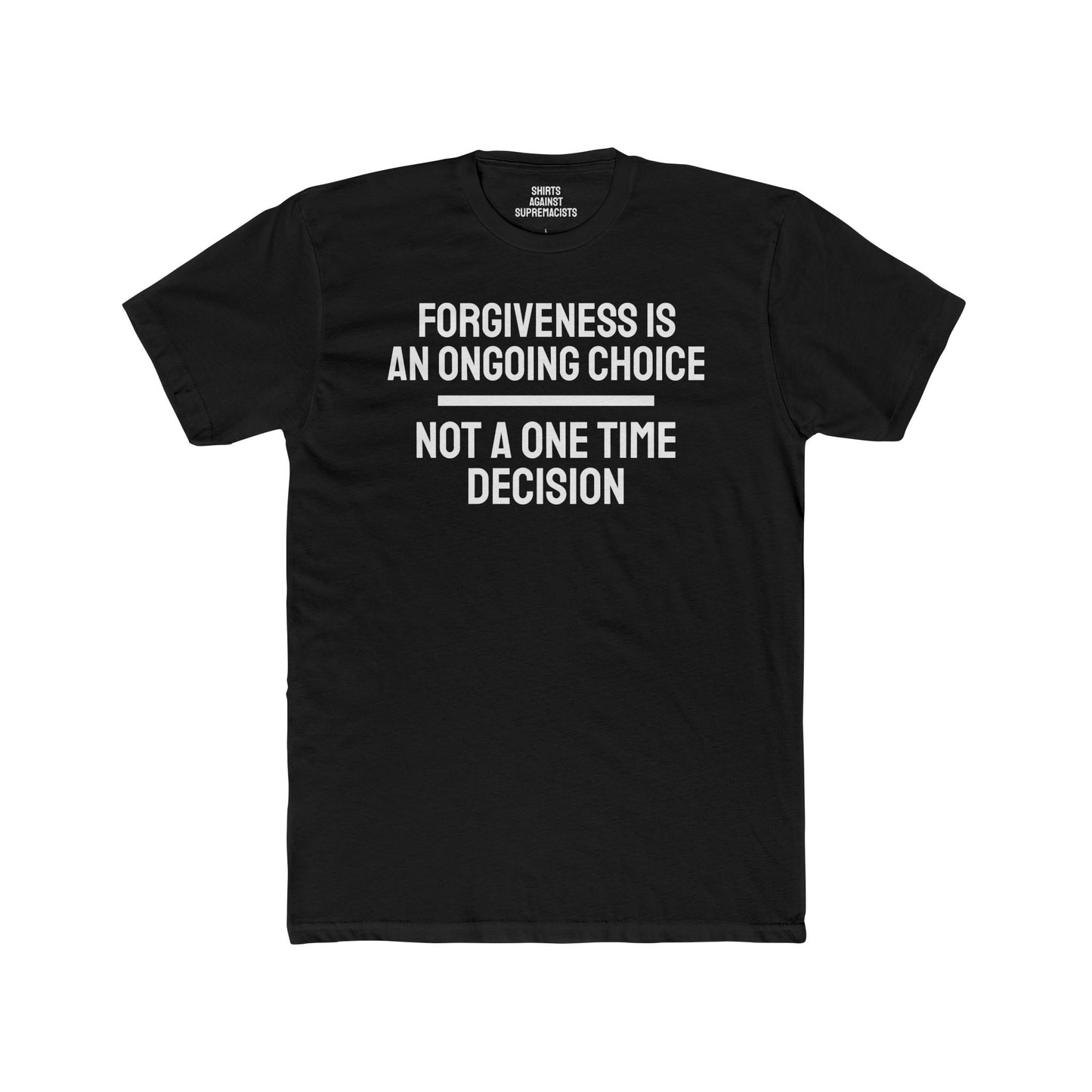 Forgiveness Is An Ongoing Choice Not A One Time Decision - Unisex Cotton Crew Tee