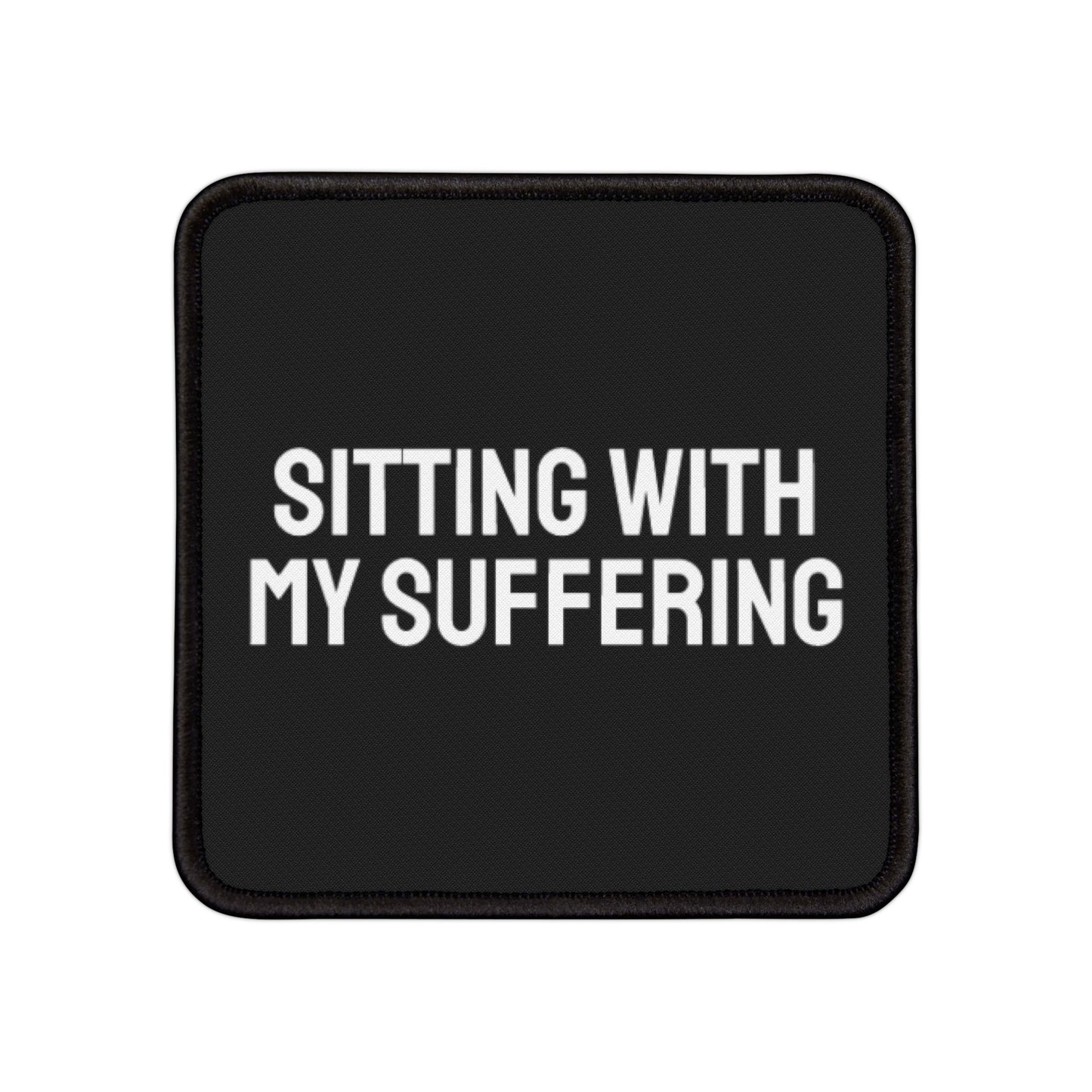 Sitting With My Suffering - Iron-On Patch