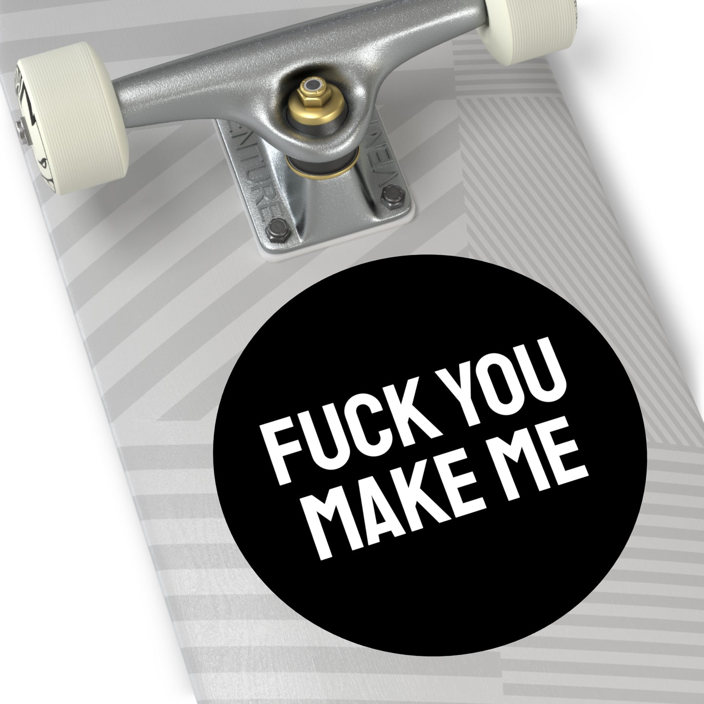 Fuck You Make Me - Round Vinyl Stickers