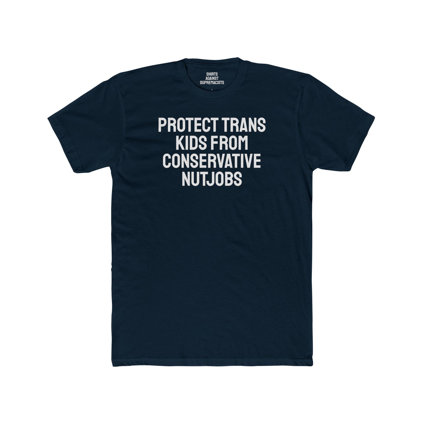 Protect Trans Kids From Conservative Nutjobs - Unisex Cotton Crew Tee