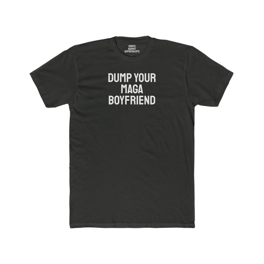 Dump Your MAGA Boyfriend - Unisex Cotton Crew Tee