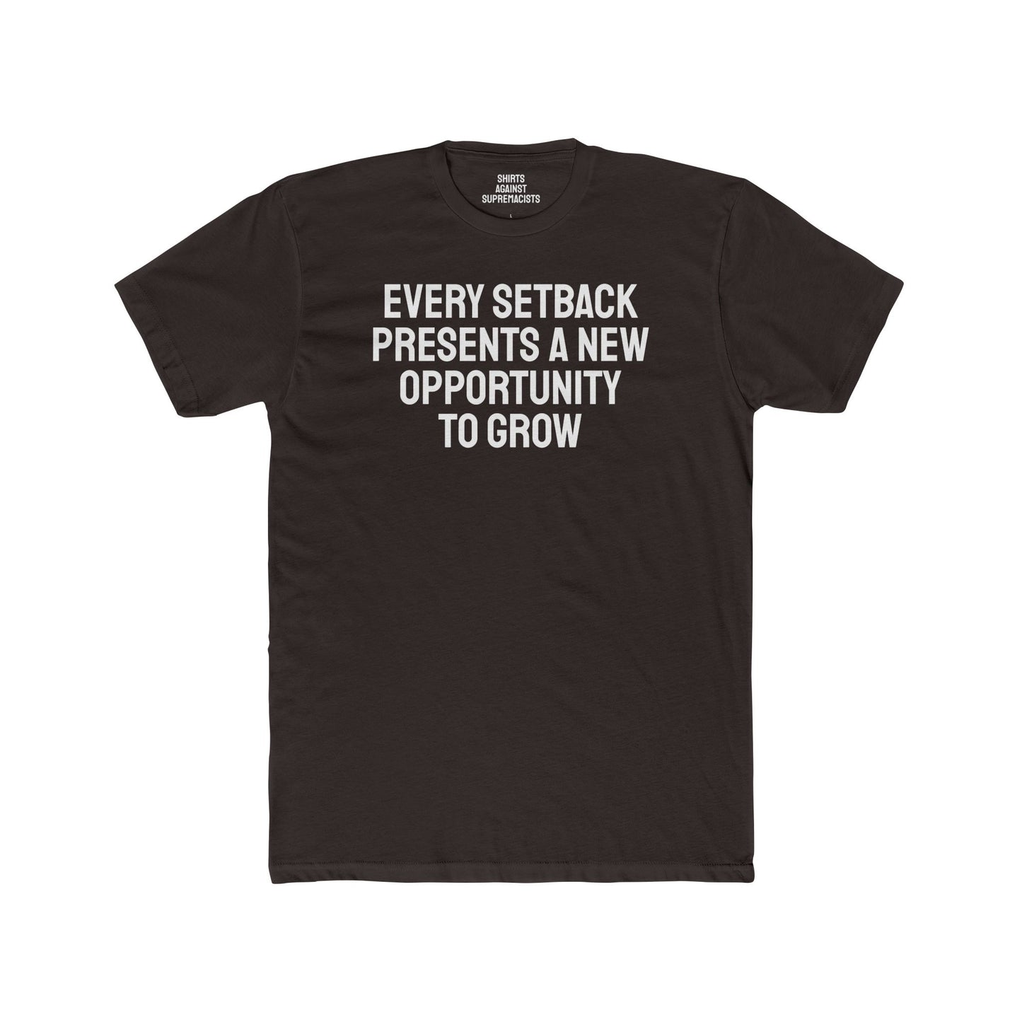 Every Setback Presents An Opportunity To Grow - Unisex Cotton Crew Tee