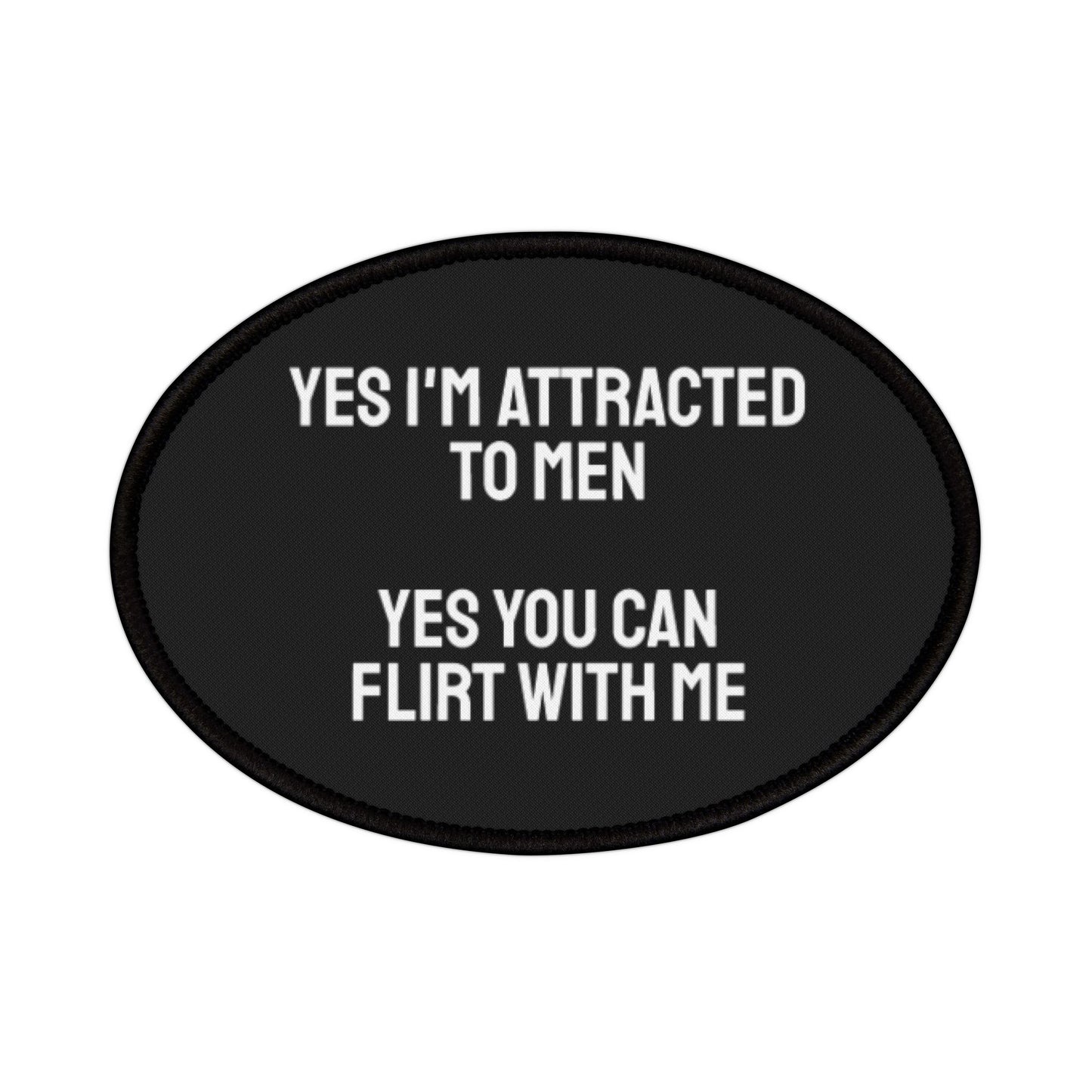 Yes I'm Attracted To Men Yes You Can Flirt With Me - Iron-On Patch