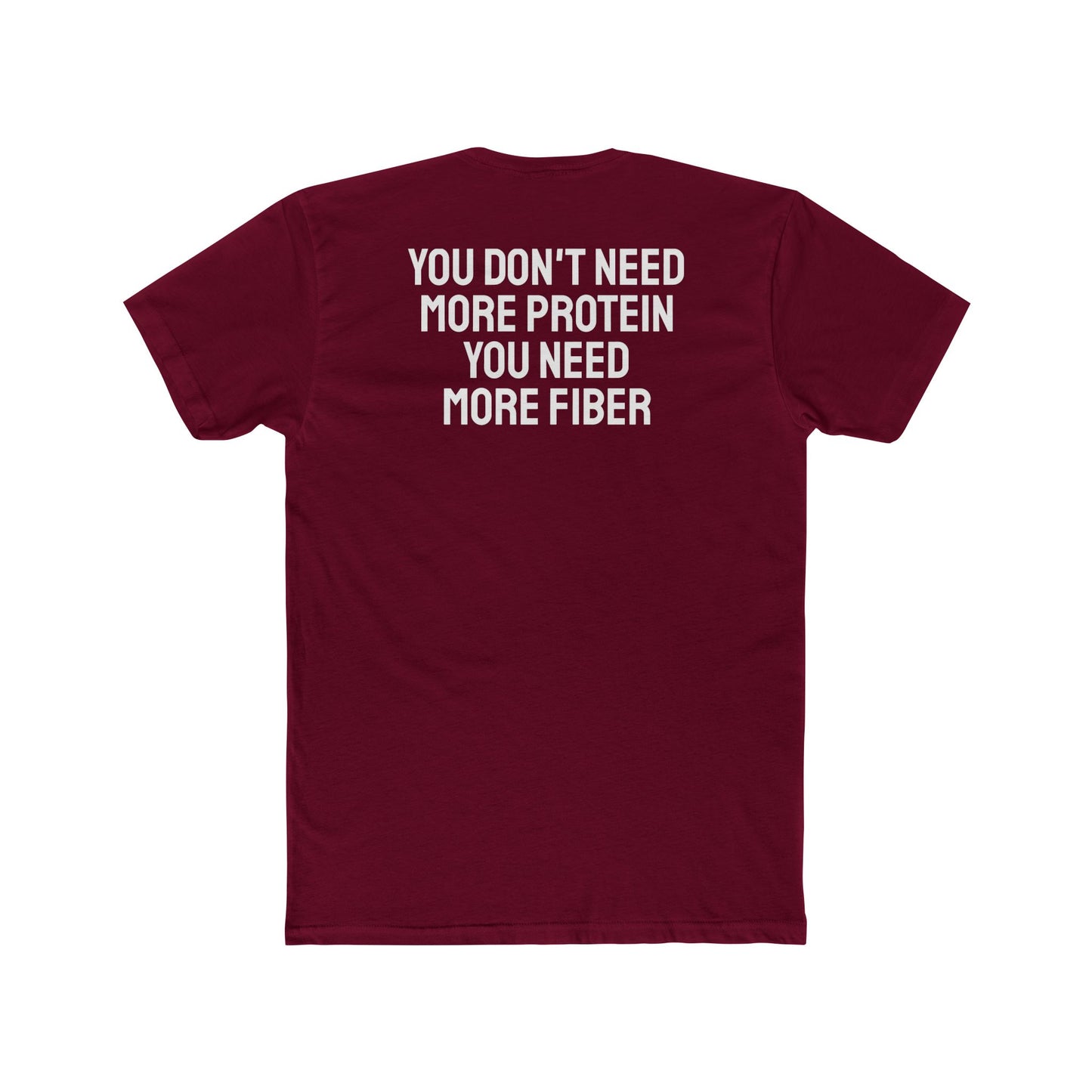 You Don't Need More Protein You Need More Fiber - Unisex Cotton Crew Tee