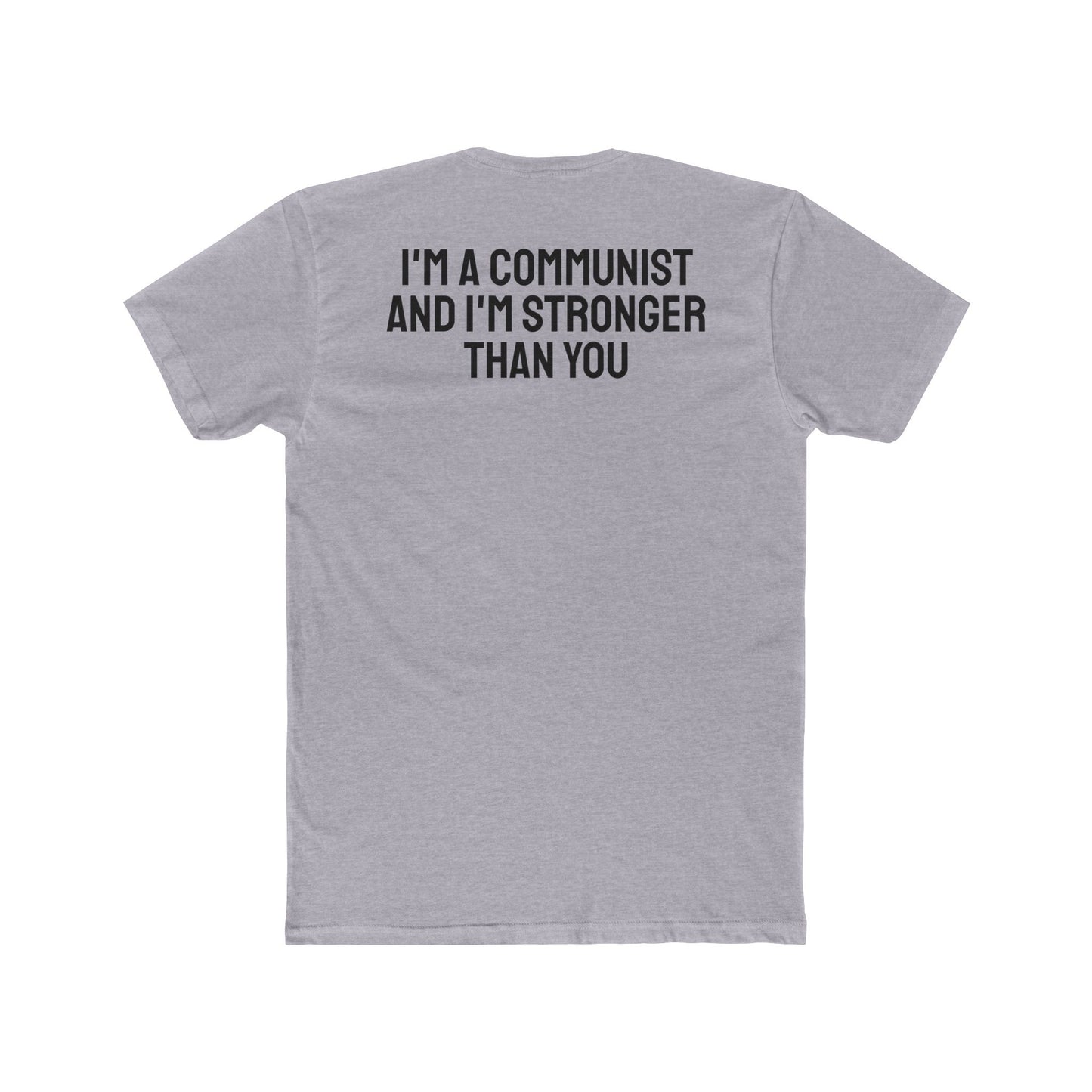 I'm a Communist And I'm Stronger Than You - Unisex Cotton Crew Tee