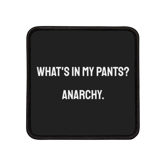 What's In My Pants? Anarchy. - Iron-On Patch