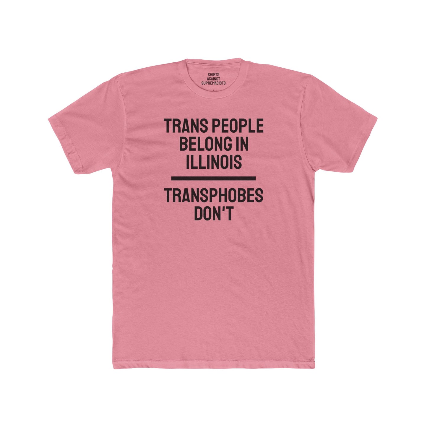 Trans People Belong In Illinois Transphobes Don't - Unisex Cotton Crew Tee