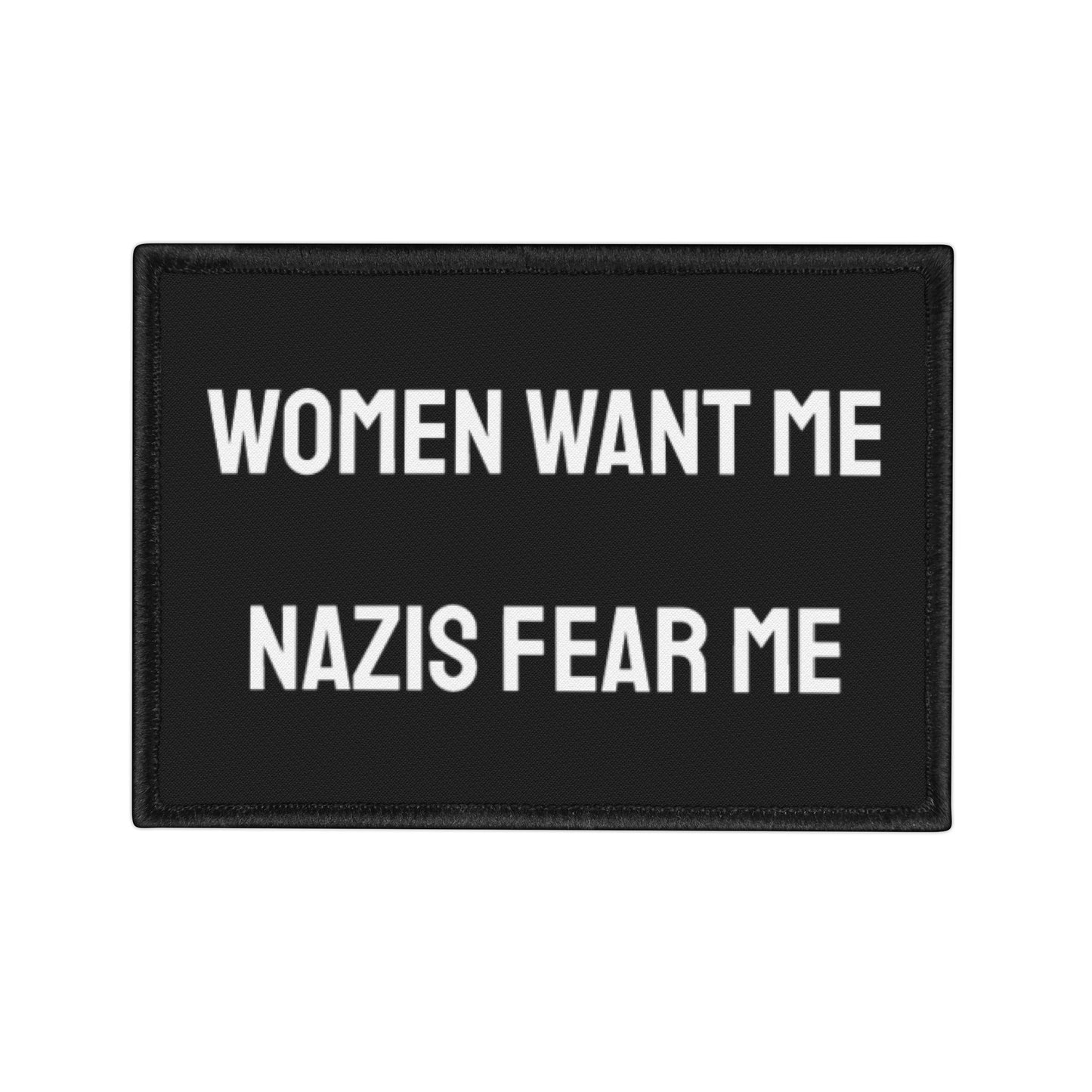 Women Want Me Nazis Fear Me - Iron-On Patch