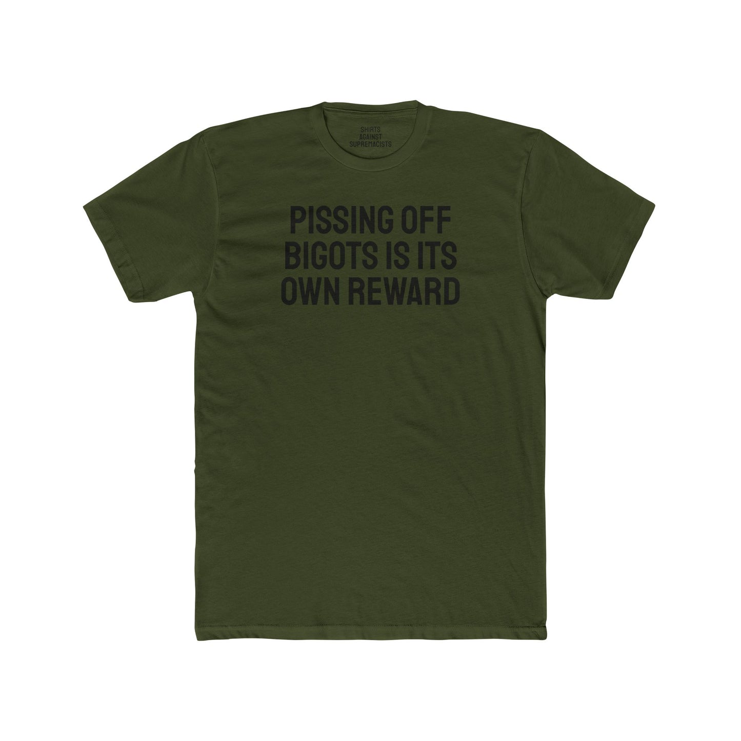 Pissing Off Bigots Is Its Own Reward - Unisex Cotton Crew Tee