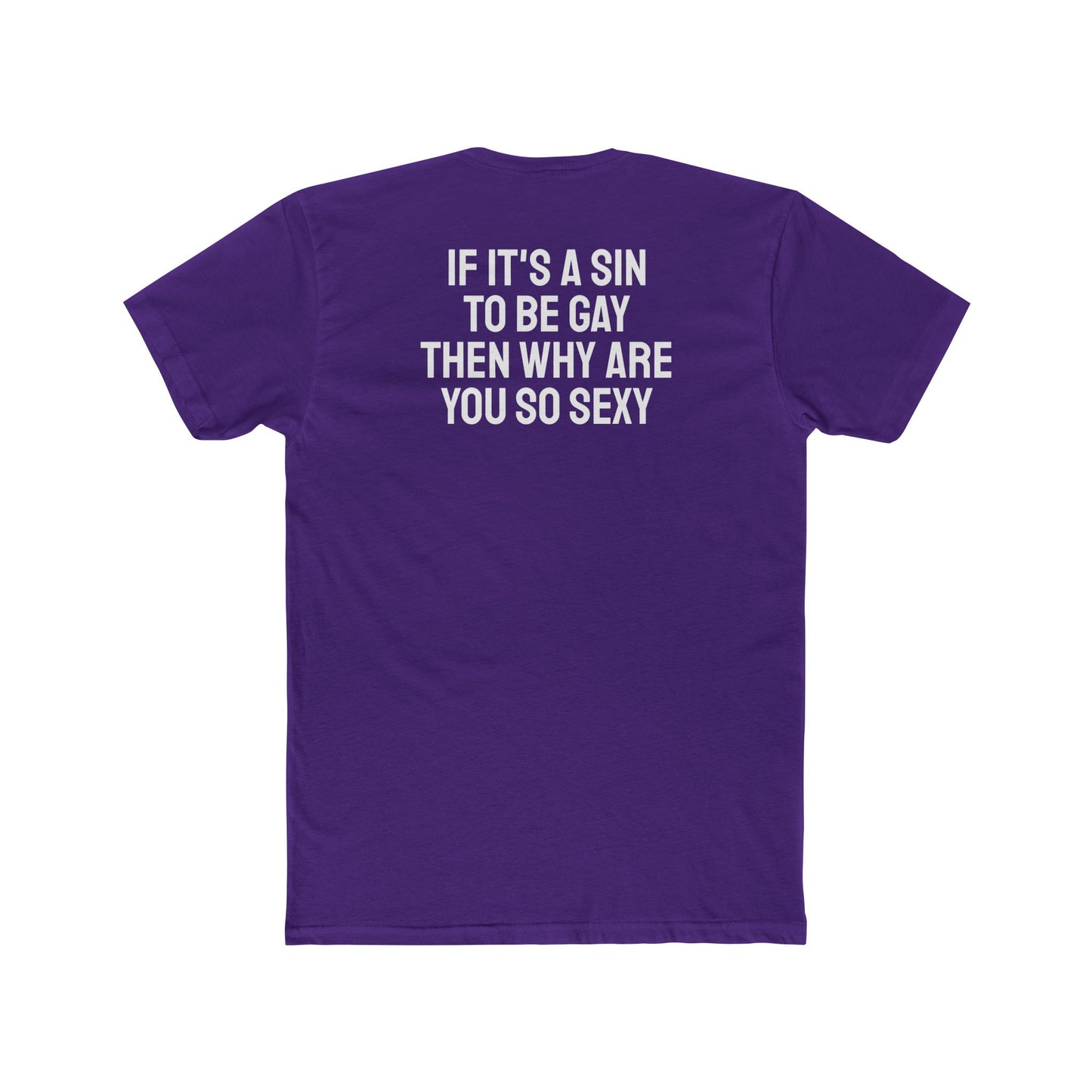 If It's A Sin To Be Gay Then Why Are You So Sexy - Unisex Cotton Crew Tee