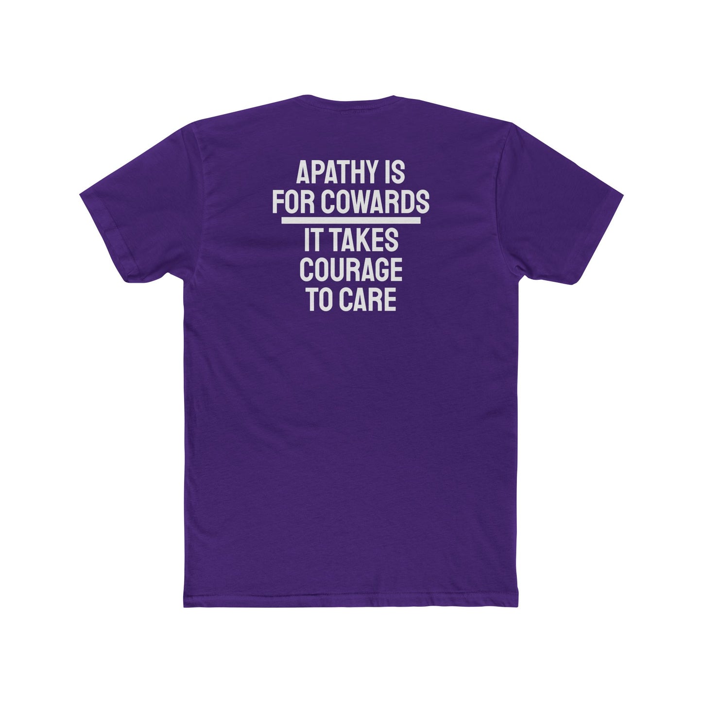 Apathy Is For Cowards It Takes Courage To Care - Unisex Cotton Crew Tee