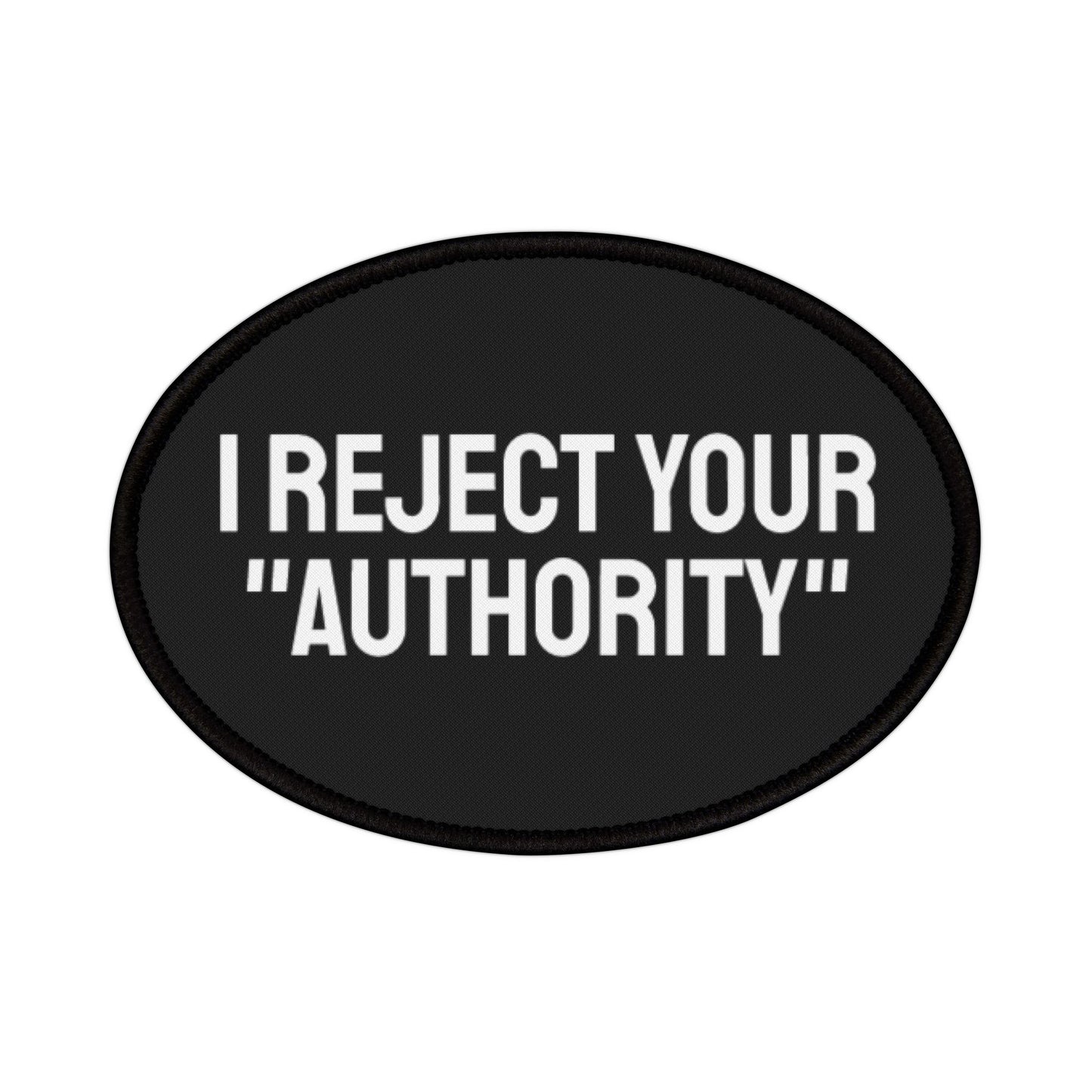 I Reject Your "Authority" - Iron-On Patch