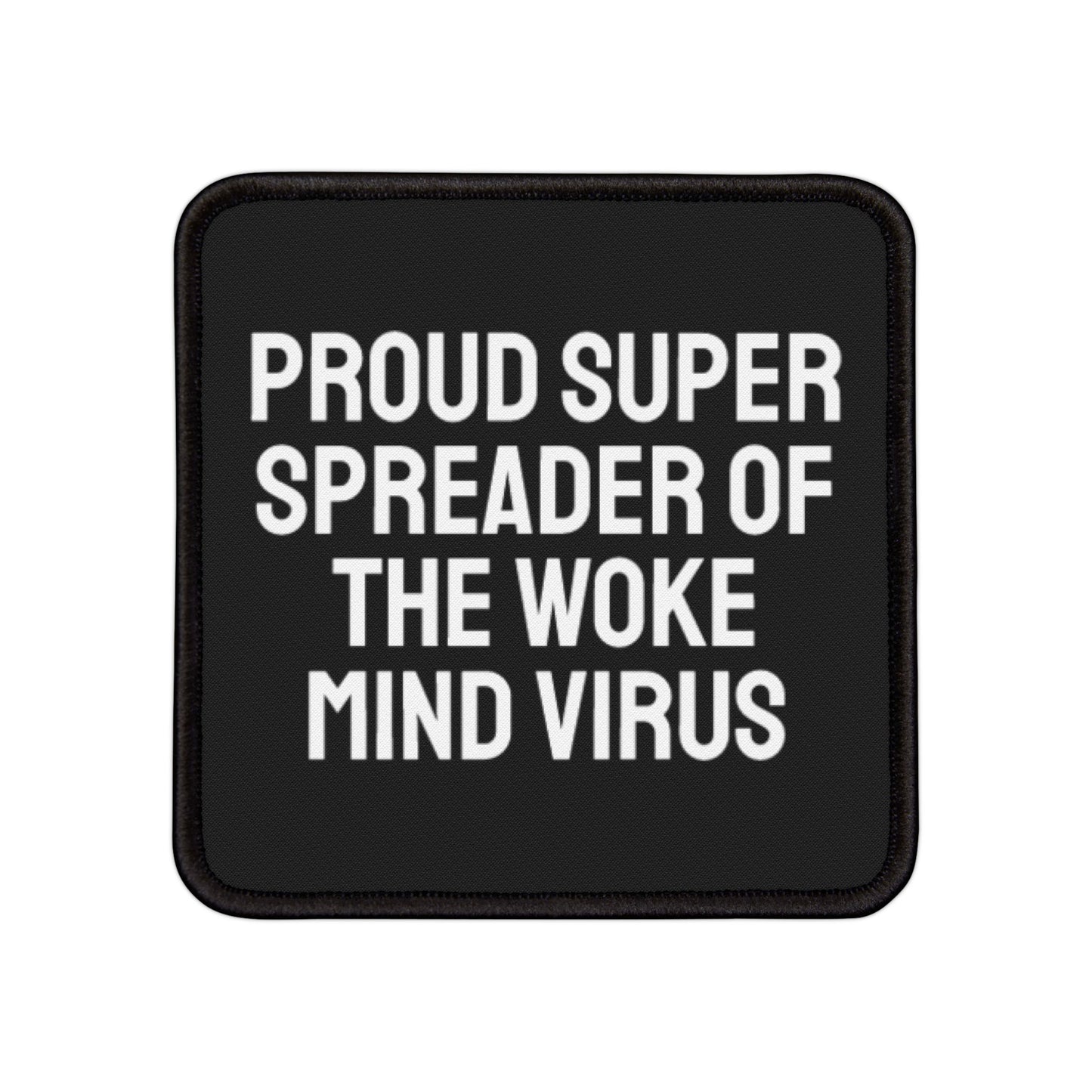 Proud Super Spreader Of The Woke Mind Virus - Iron-On Patch