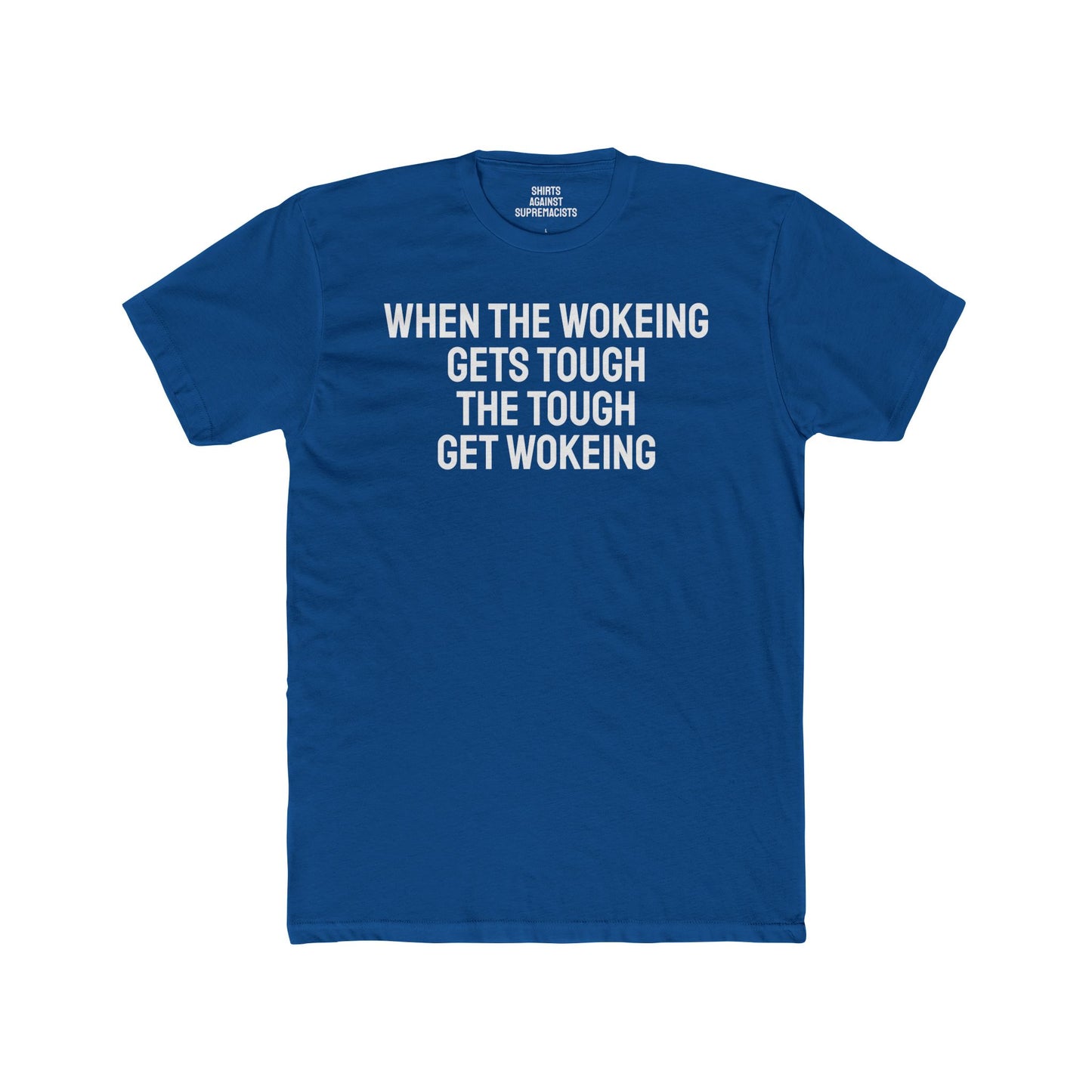 When The Wokeing Gets Tough The Tough Get Wokeing - Unisex Cotton Crew Tee