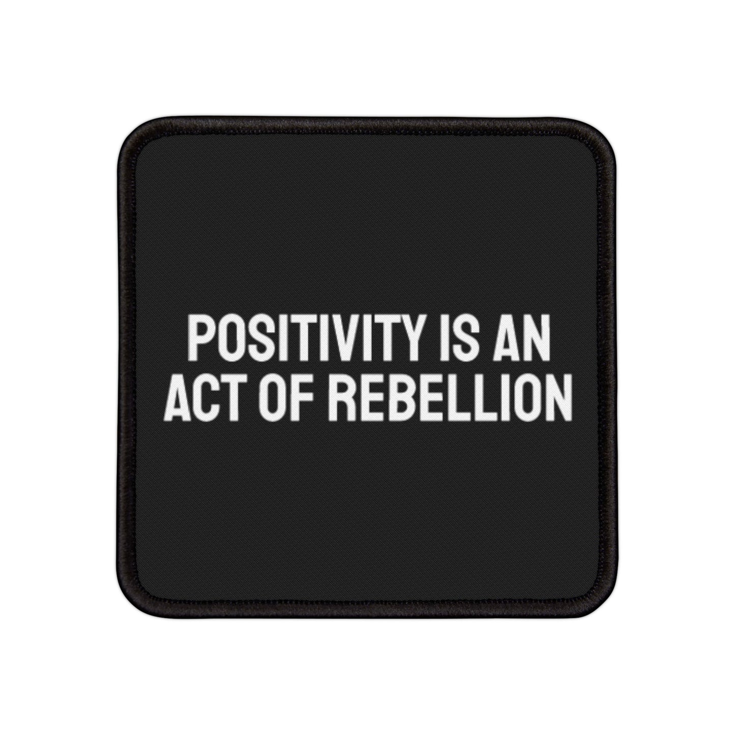 Positivity Is An Act Of Rebellion - Iron-On Patch