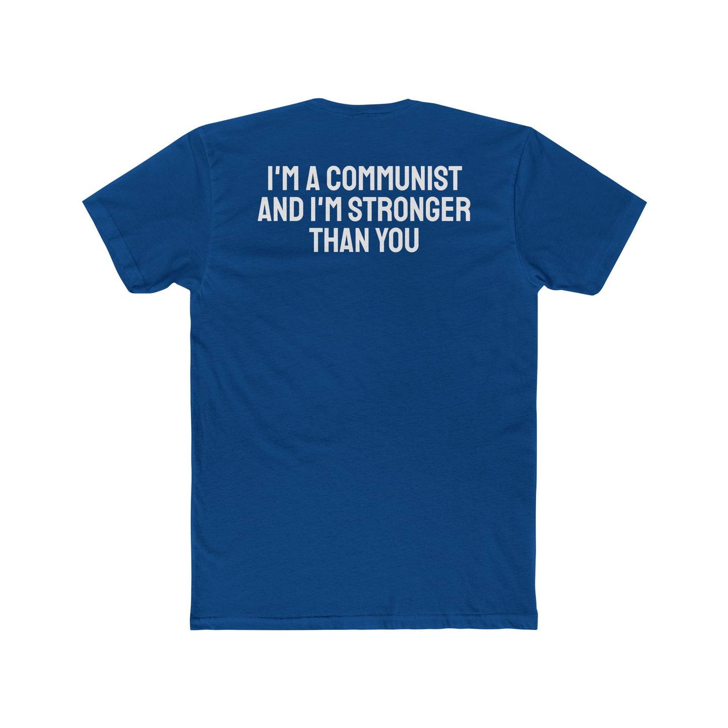 I'm a Communist And I'm Stronger Than You - Unisex Cotton Crew Tee