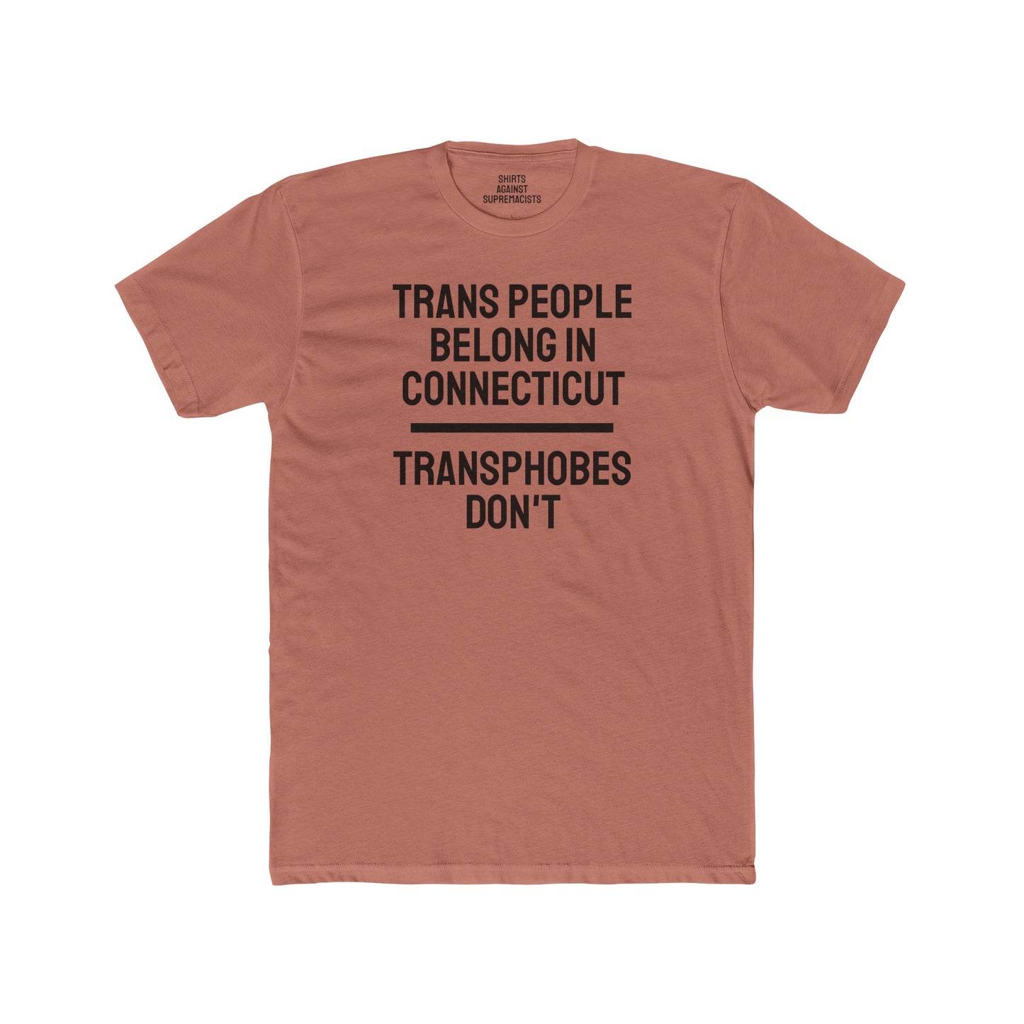 Trans People Belong In Connecticut Transphobes Don't - Unisex Cotton Crew Tee