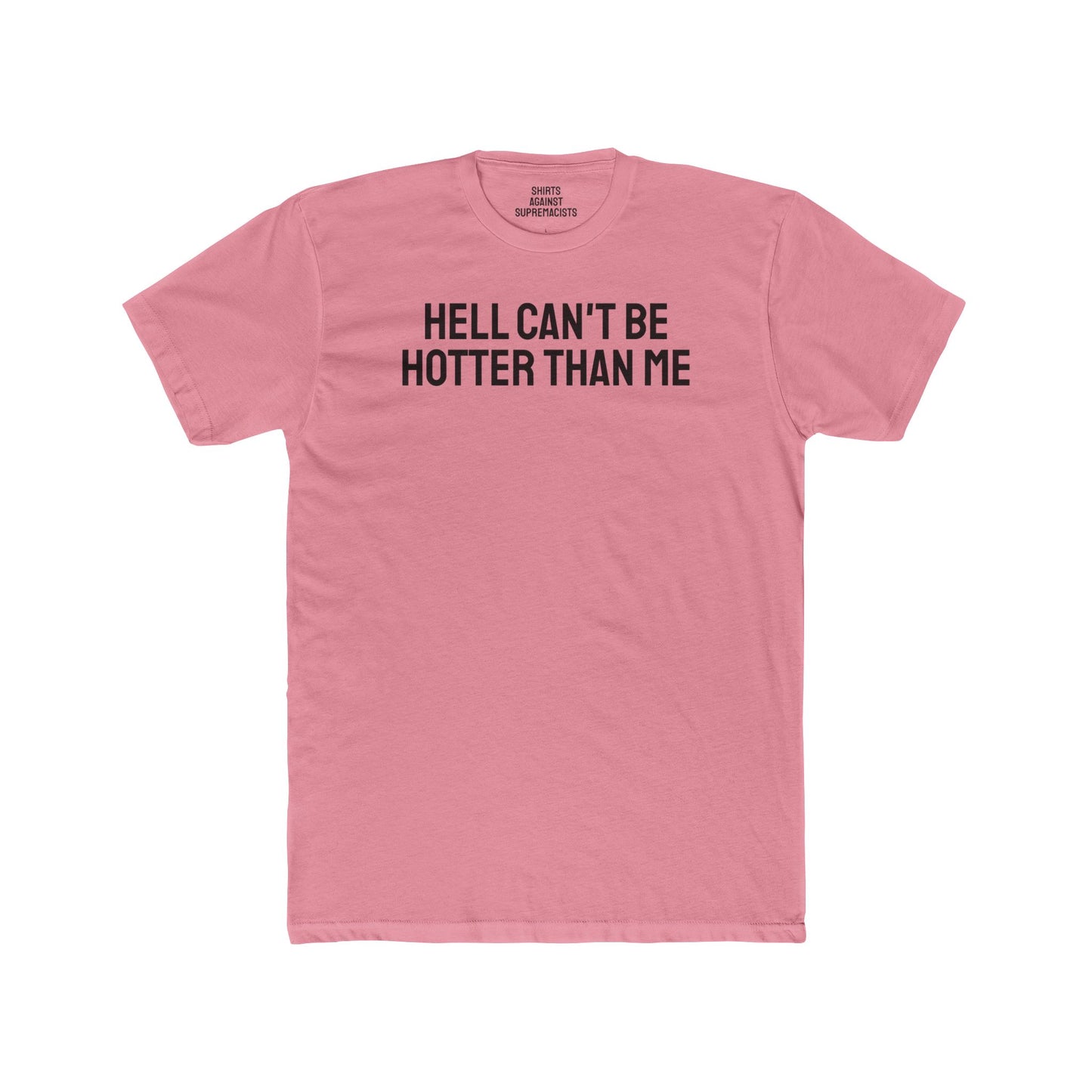 Hell Can't Be Hotter Than Me - Unisex Cotton Crew Tee