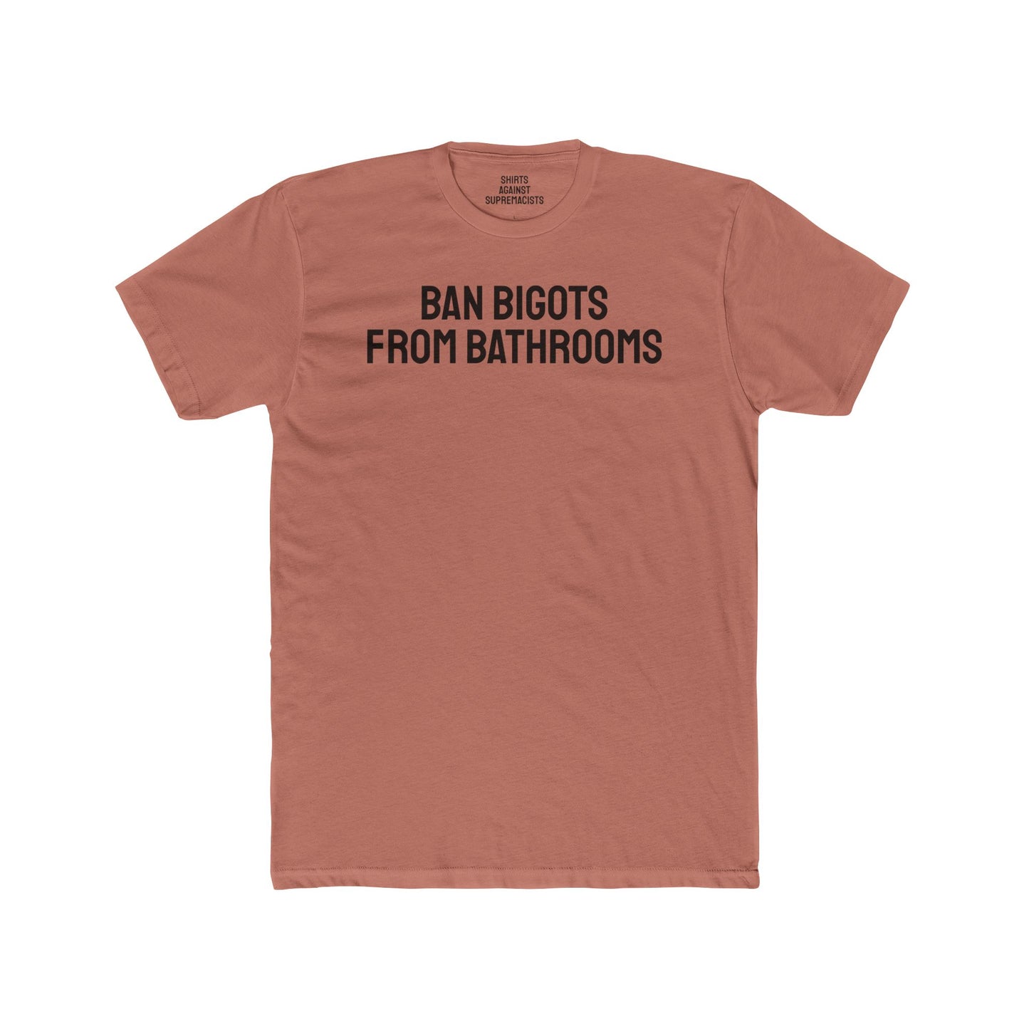 Ban Bigots From Bathrooms - Unisex Cotton Crew Tee