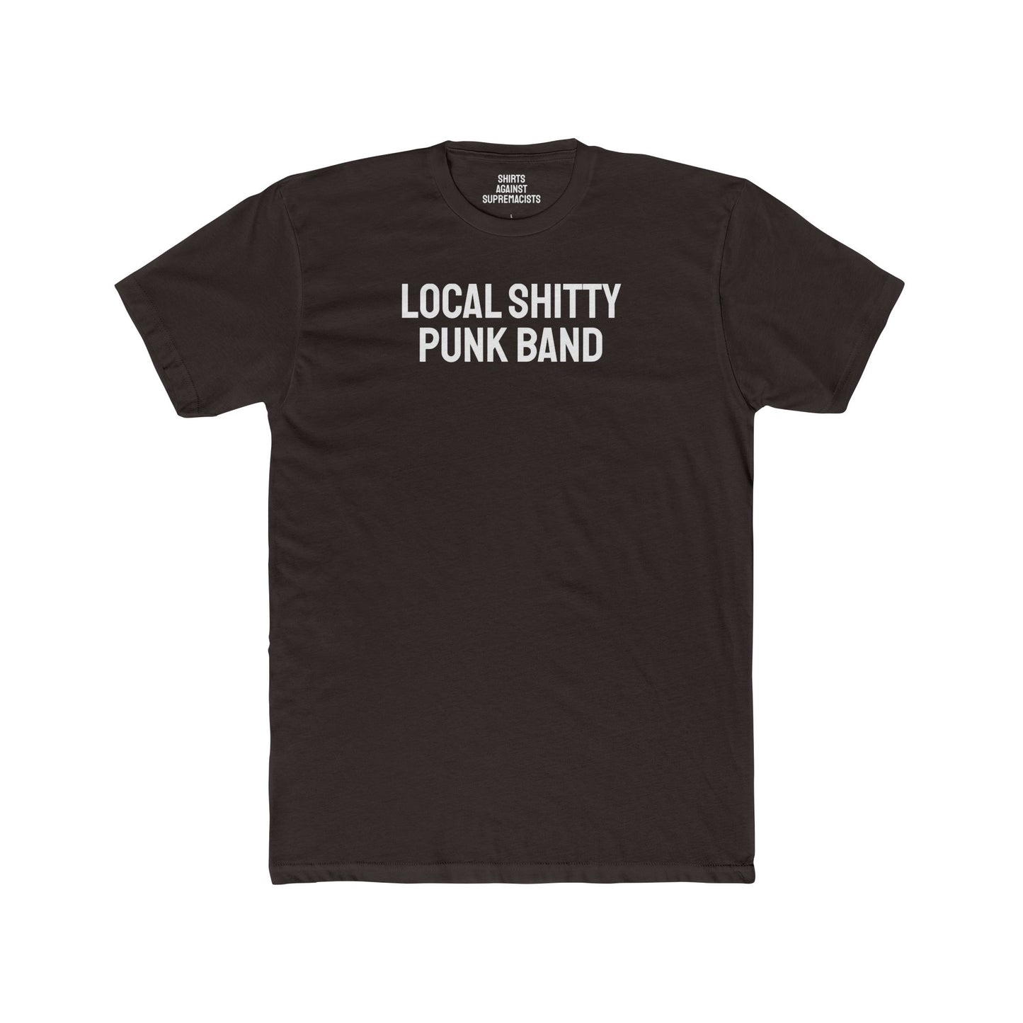 Local Shitty Punk Band - Unisex Cotton Crew Tee