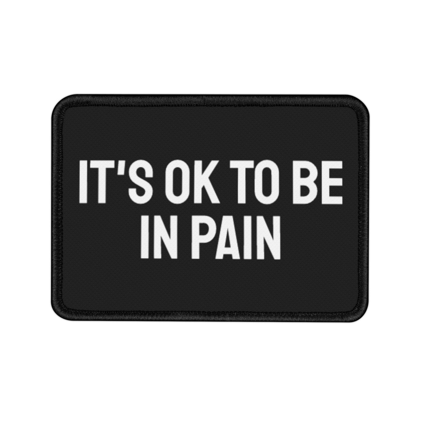 It's Ok To Be In Pain - Iron-On Patch