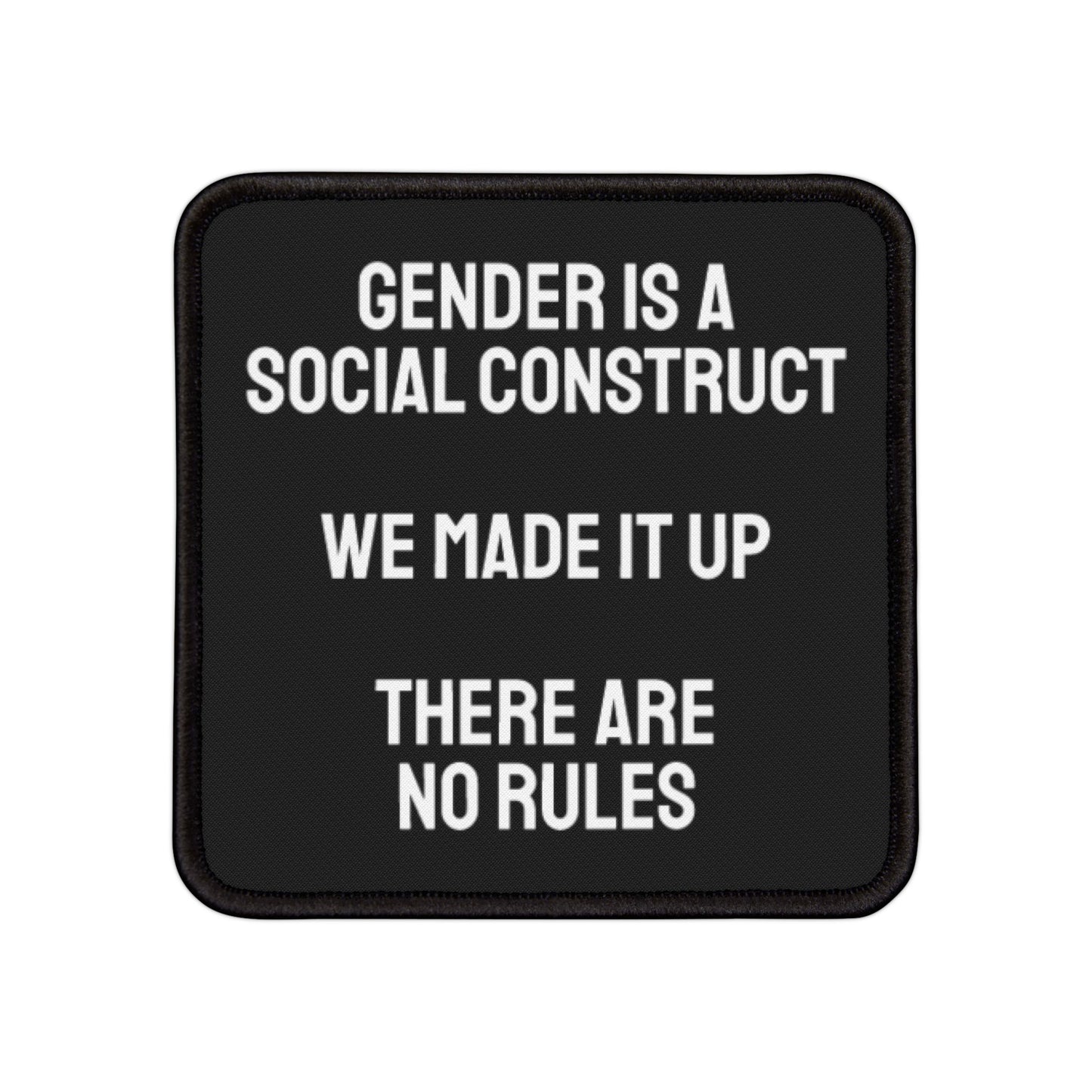 Gender Is A Social Construct We Made It Up There Are No Rules - Iron-On Patch