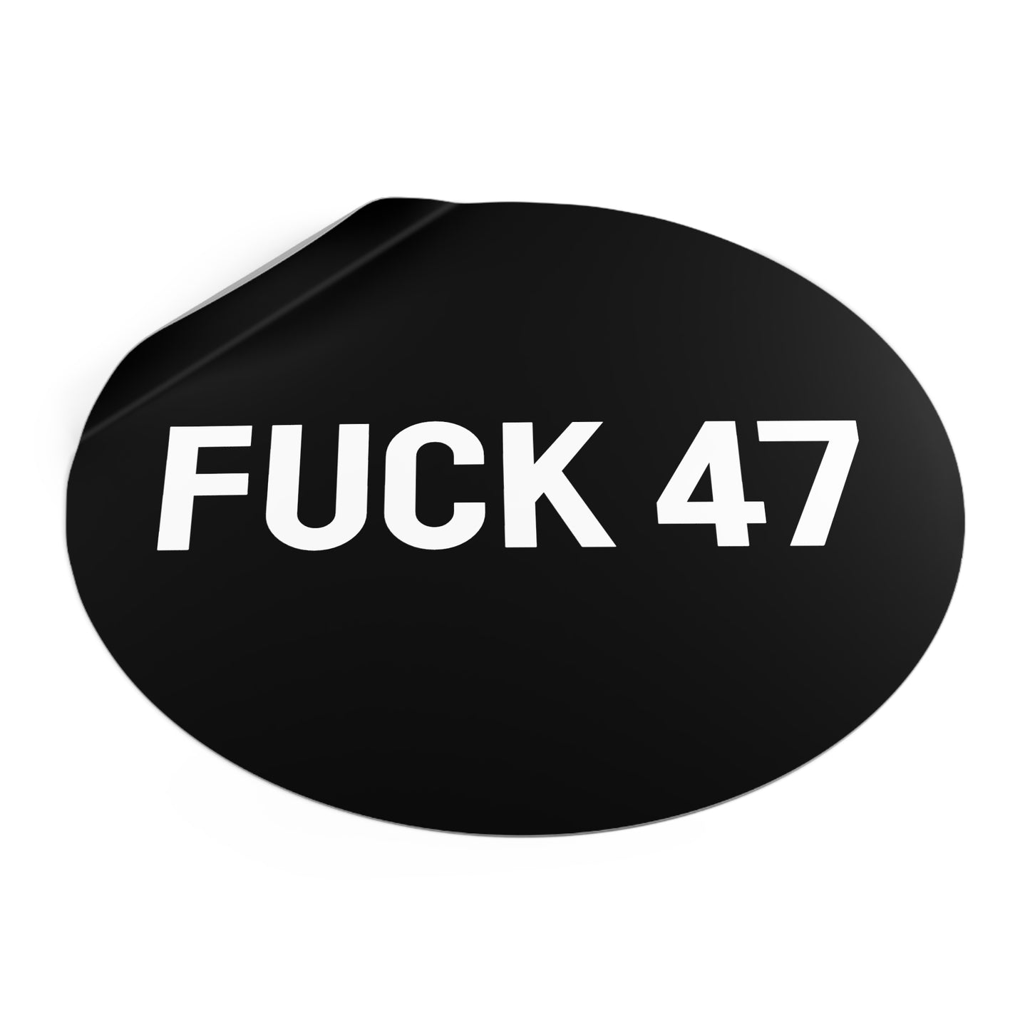 Fuck 47 - Round Vinyl Stickers