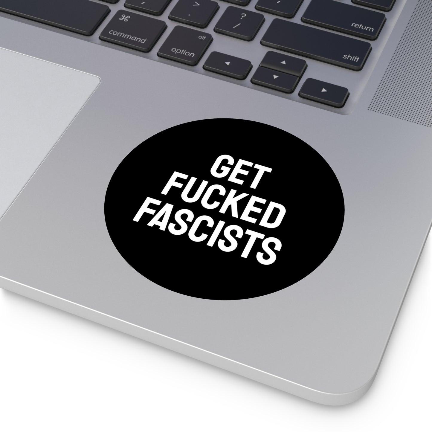 Get Fucked Fascists - Round Vinyl Stickers